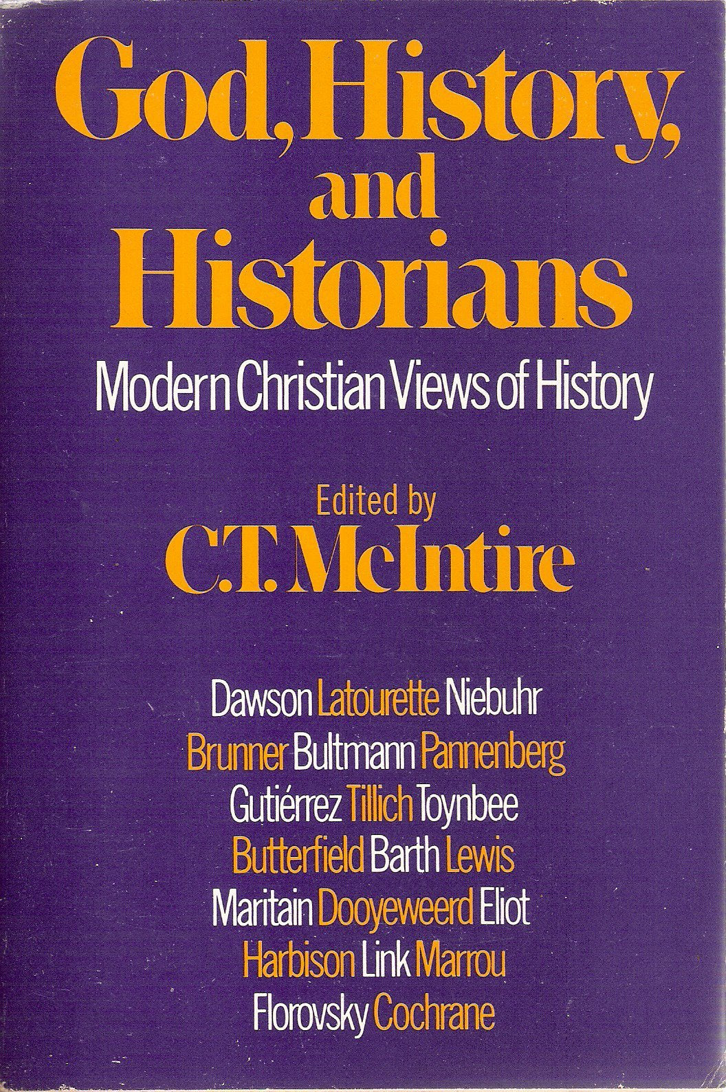 God, History And Historians: An Anthology Of Modern Christian Views Of History,Used
