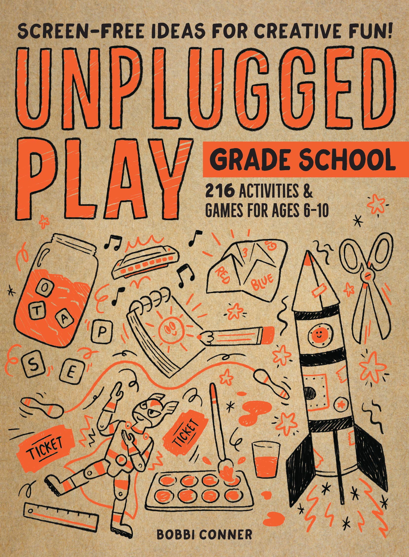 Unplugged Play: Grade School: 216 Activities & Games For Ages 610