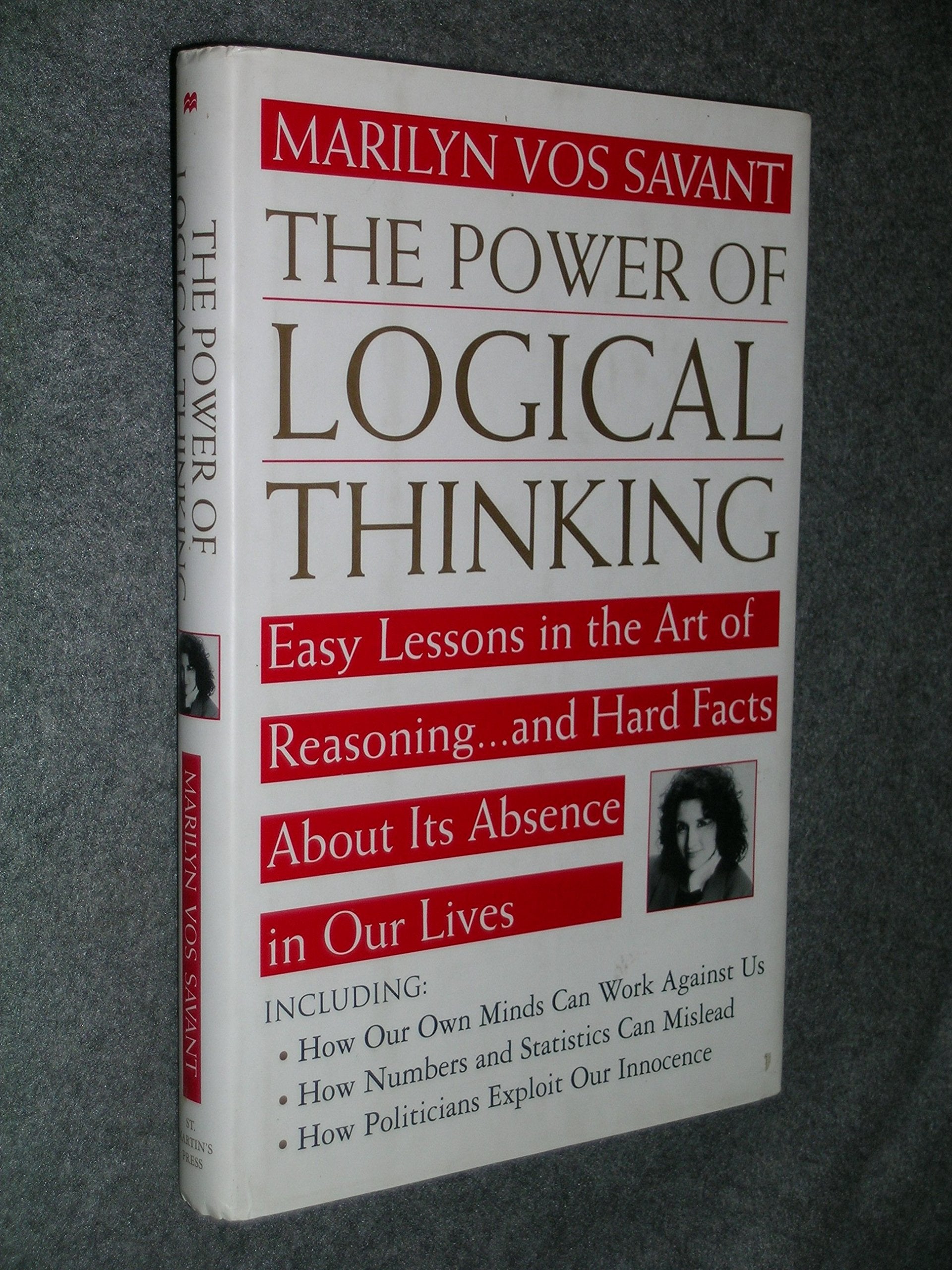 The Power Of Logical Thinking: Easy Lessons In The Art Of Reasoning...And Hard Facts About Its Absence In Our Lives,New