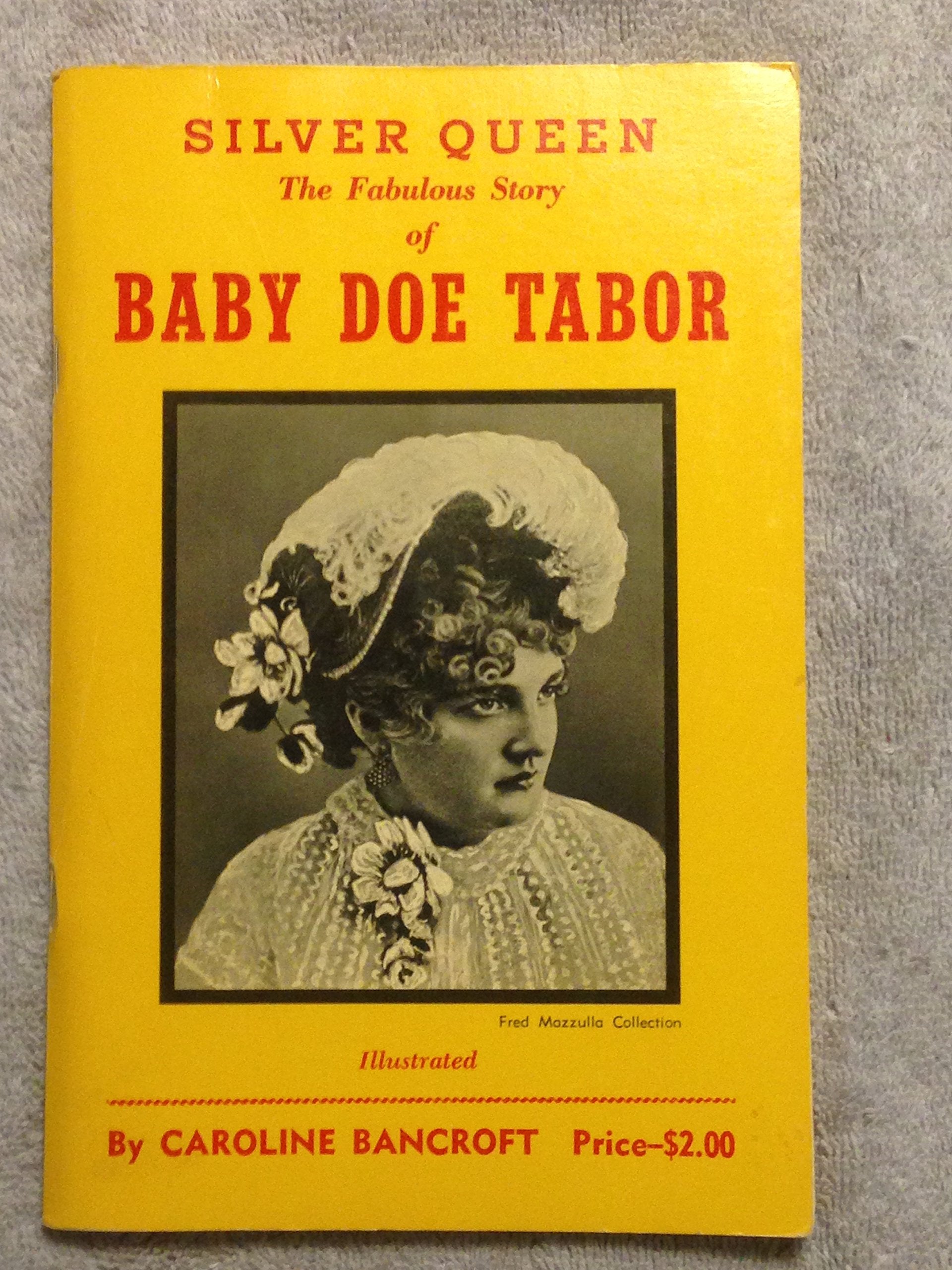 Silver Queen: The Fabulous Story Of Baby Doe Tabor,Used