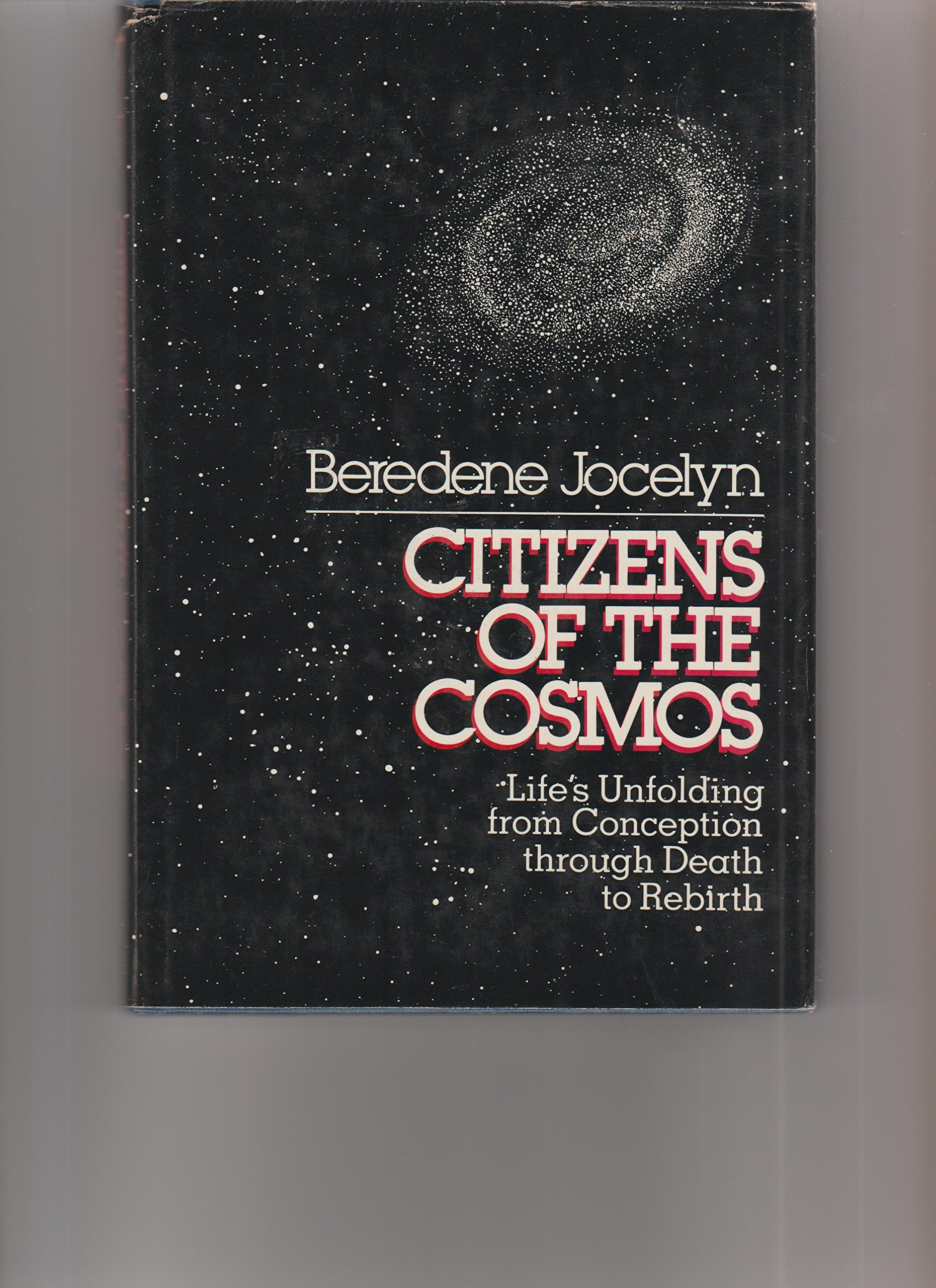 Citizens of the Cosmos: The Key to Life's Unfolding from Conception Through Death to Rebirth,Used