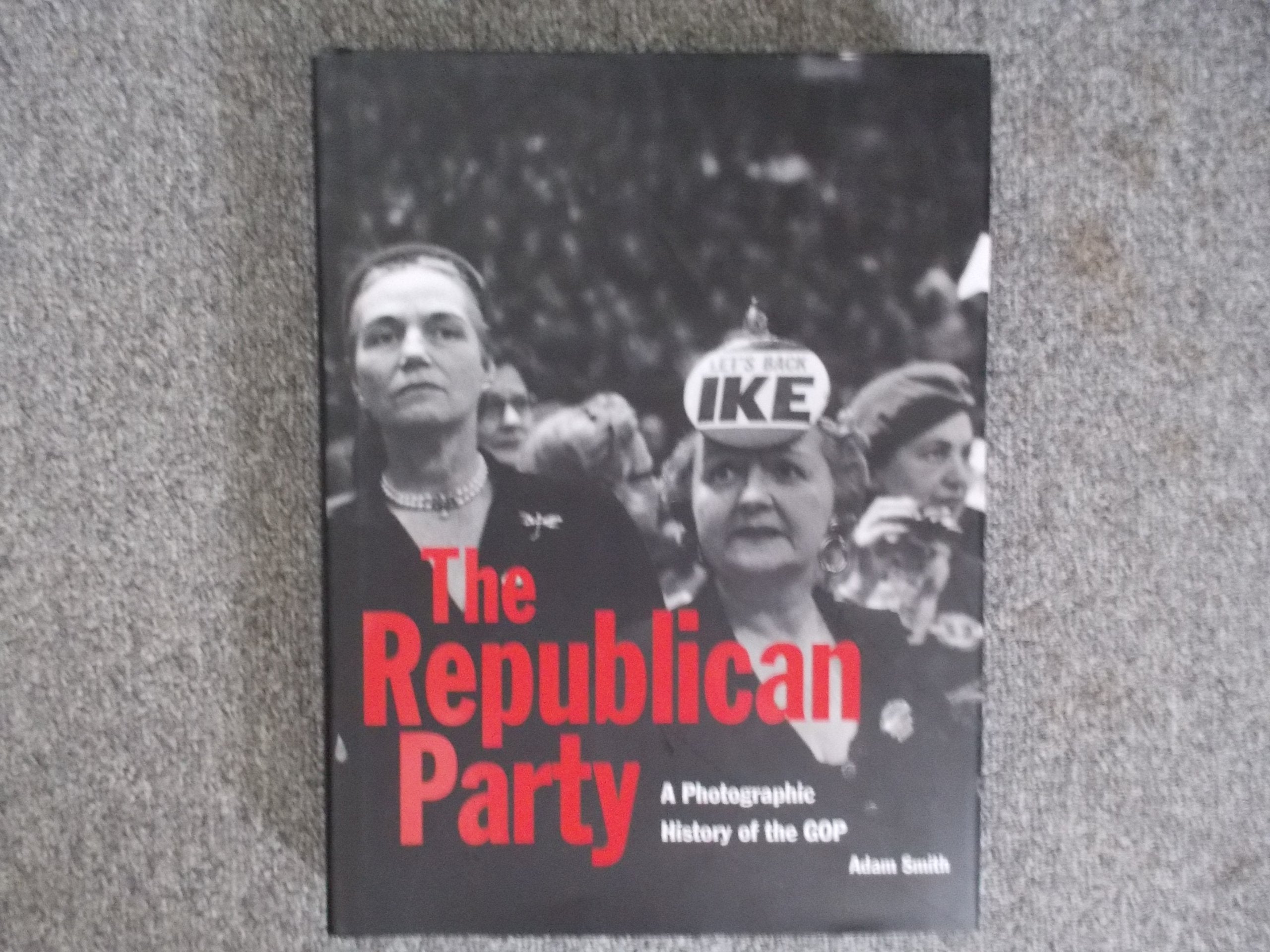 The Republican Party: An Illustrated History of the Gop,Used