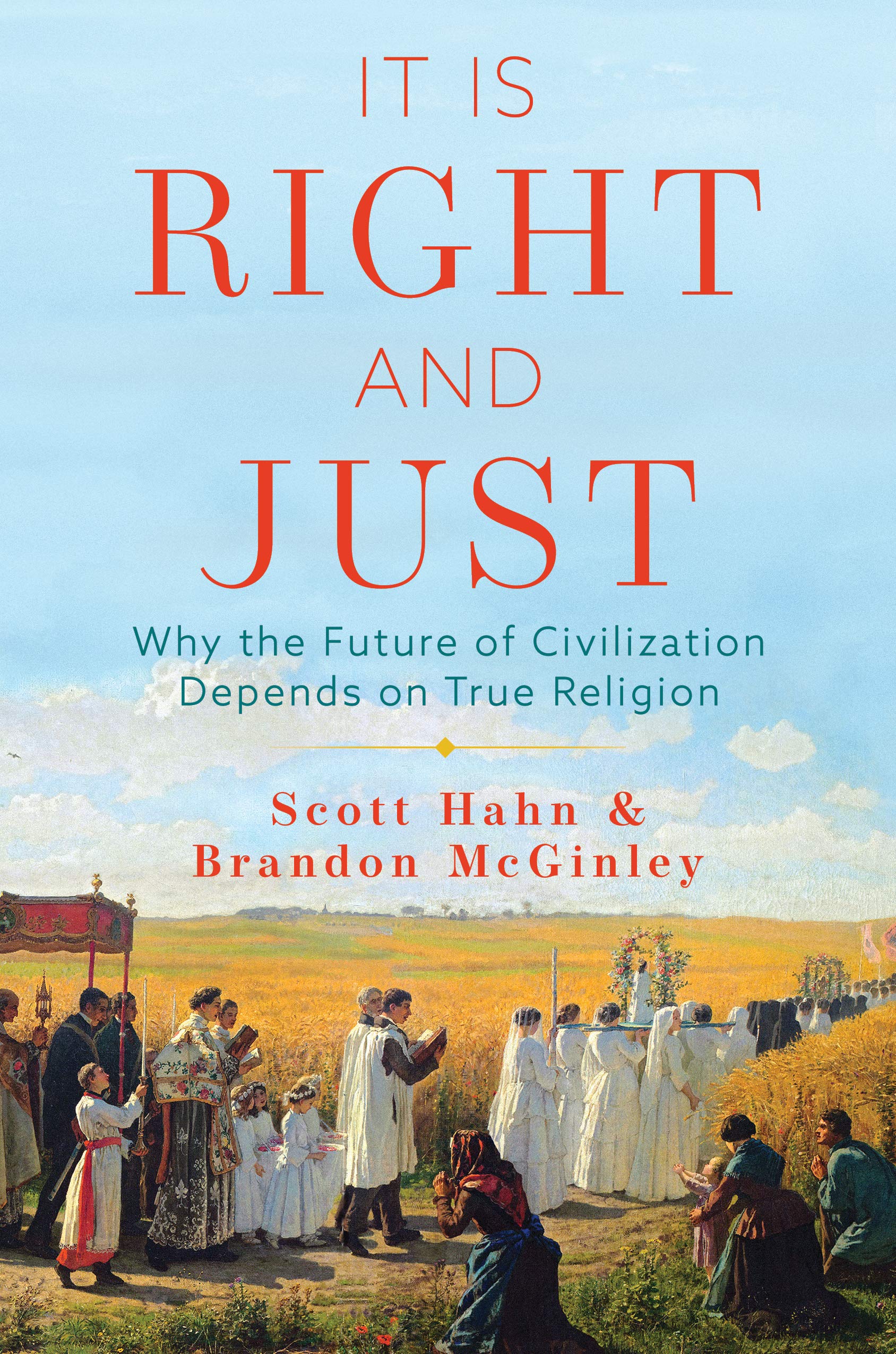 It Is Right and Just: Why the Future of Civilization Depends on True Religion,Used