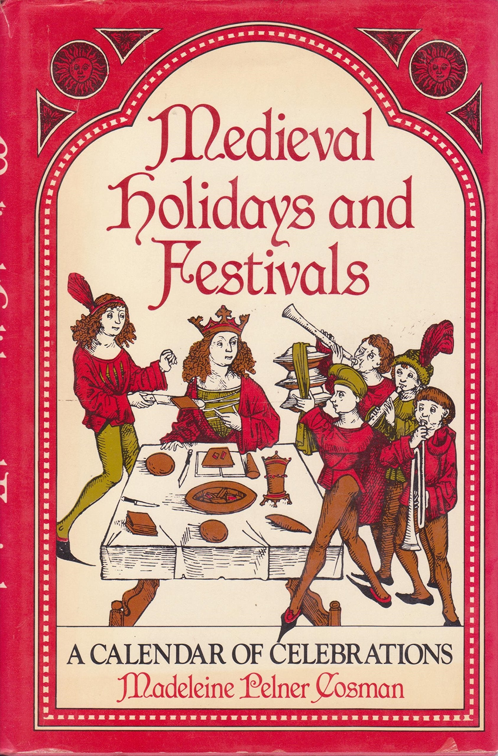 Medieval Holidays And Festivals: A Calendar Of Celebrations,Used