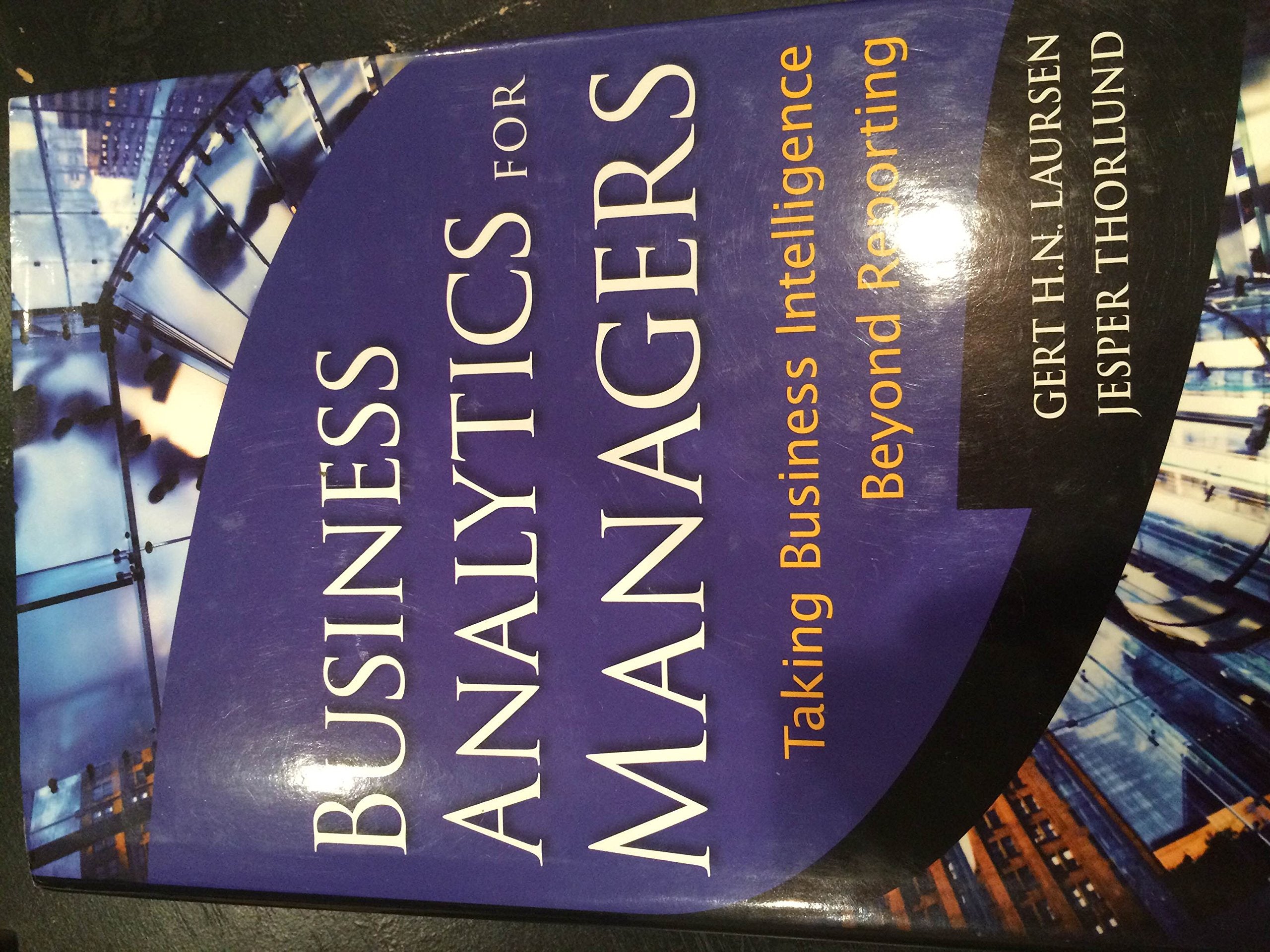 Business Analytics For Managers: Taking Business Intelligence Beyond Reporting,New