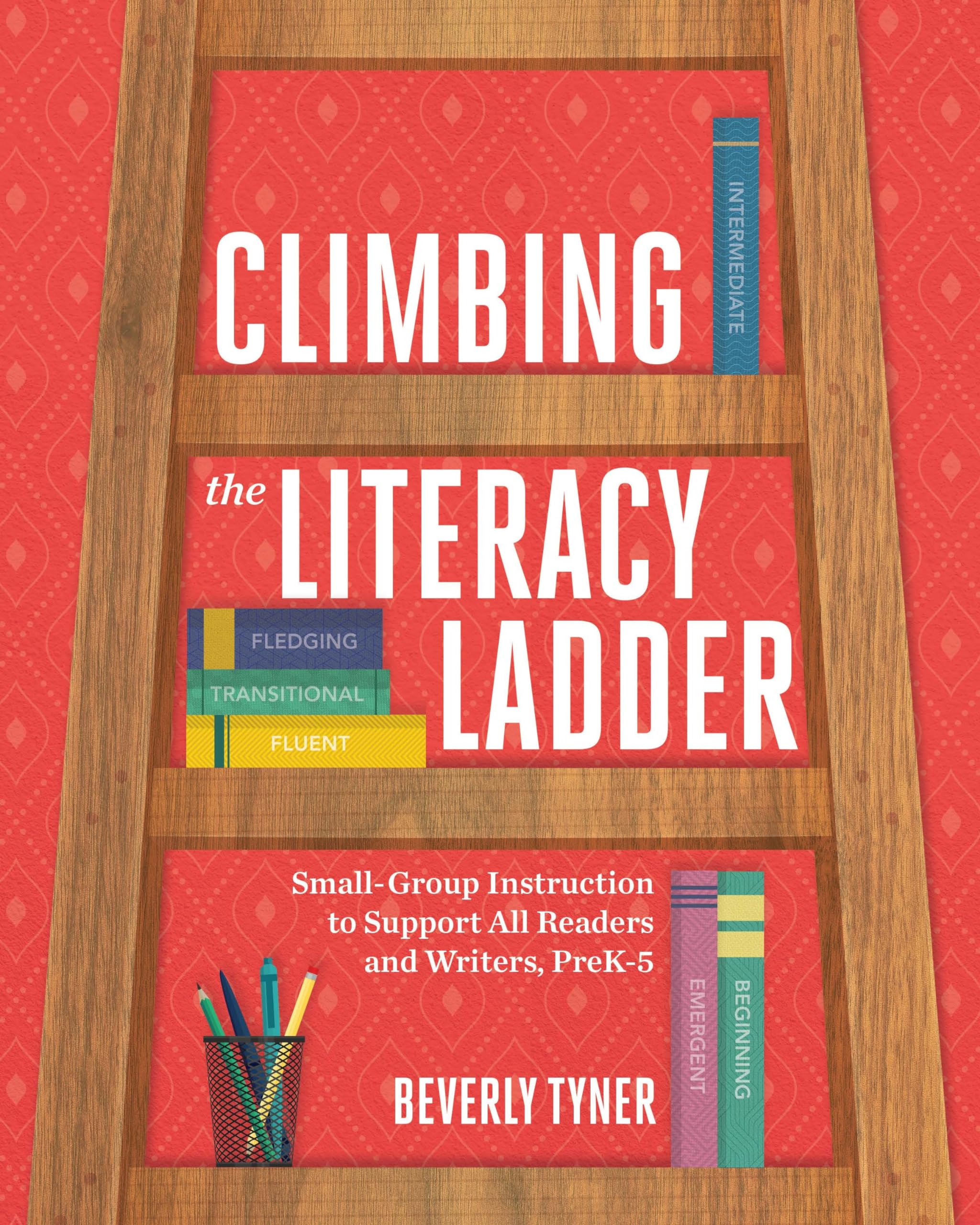 Climbing the Literacy Ladder: SmallGroup Instruction to Support All Readers and Writers, PreK5,Used