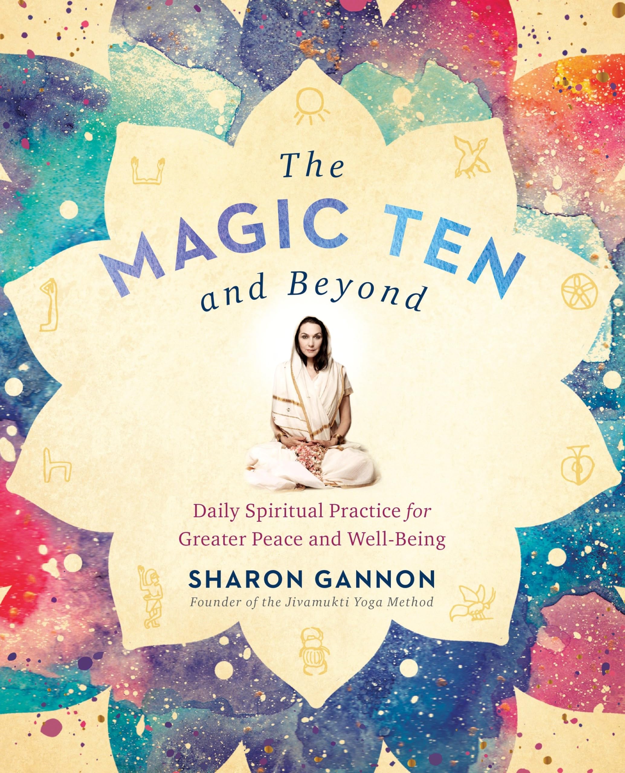 The Magic Ten And Beyond: Daily Spiritual Practice For Greater Peace And Wellbeing