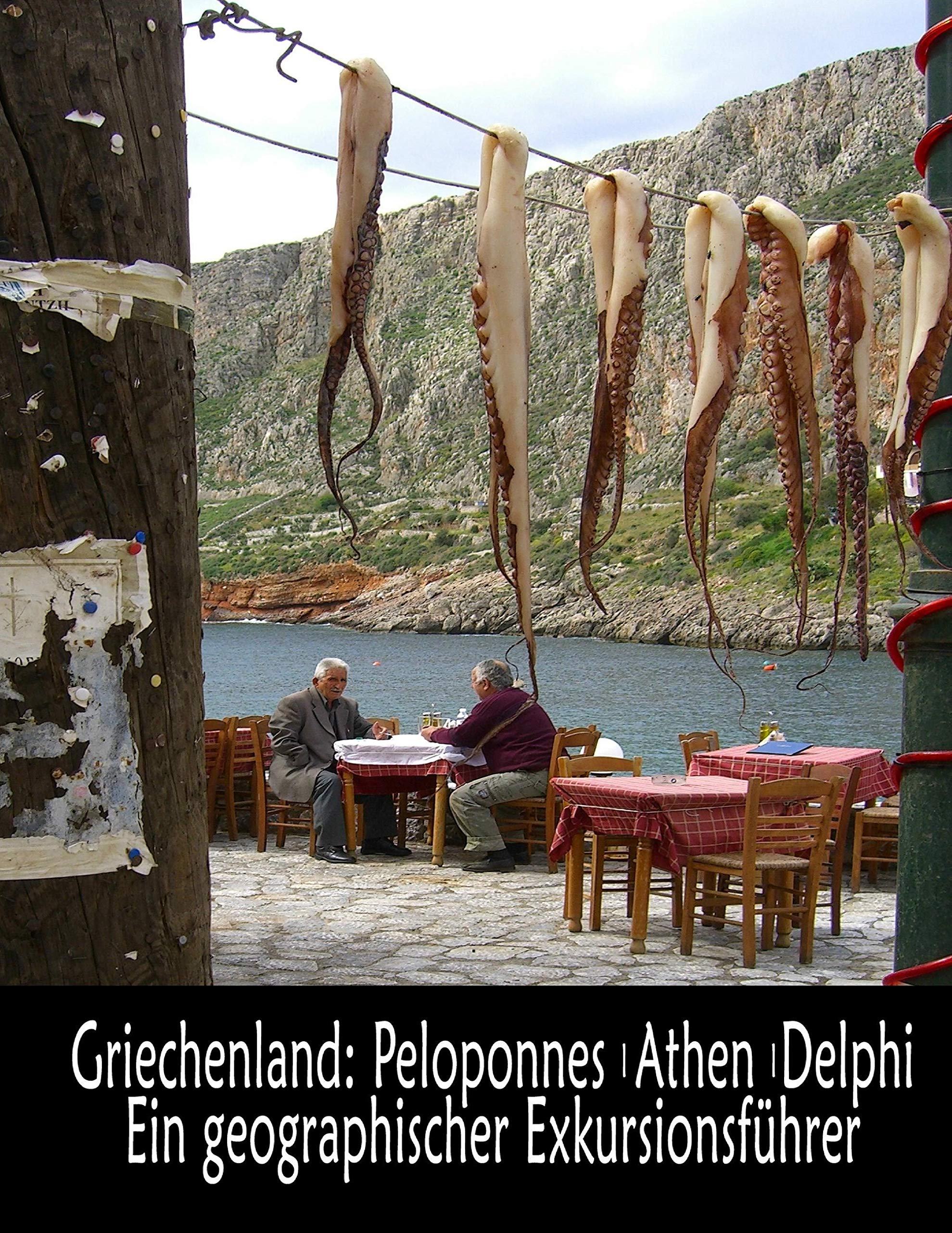 Griechenland: Peloponnes, Athen, Delphi Ein geographischer Exkursionsfhrer (German Edition),Used