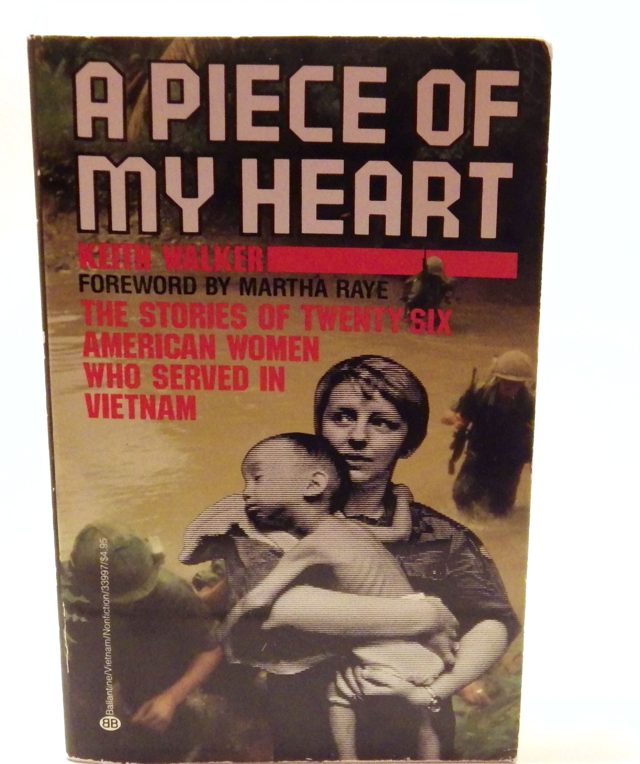 A Piece Of My Heart: The Stories Of 26 American Women Who Served In Vietnam,New
