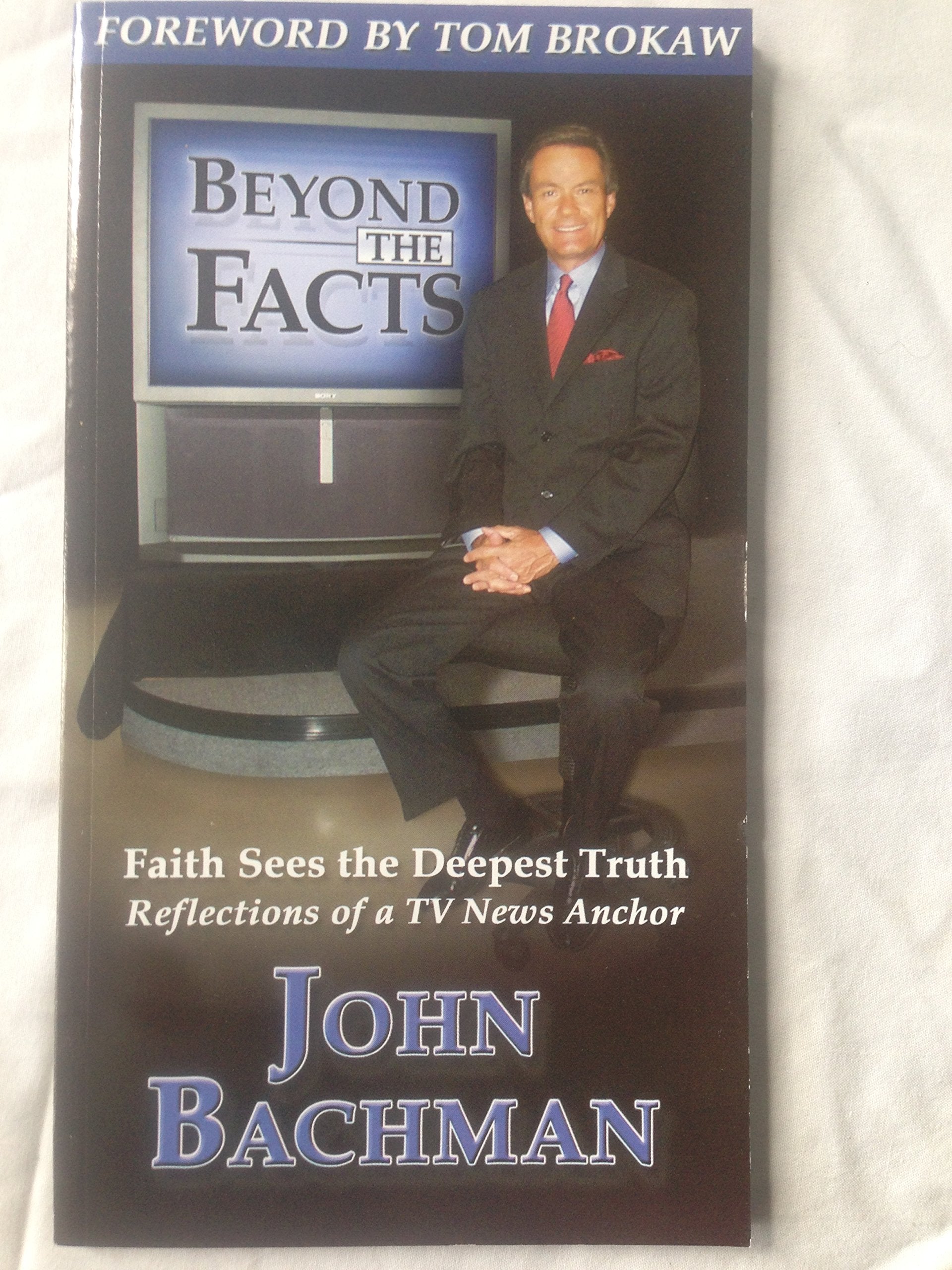 Beyond the Facts: Faith Sees the Deepest TruthReflections of a TV News Anchor,Used