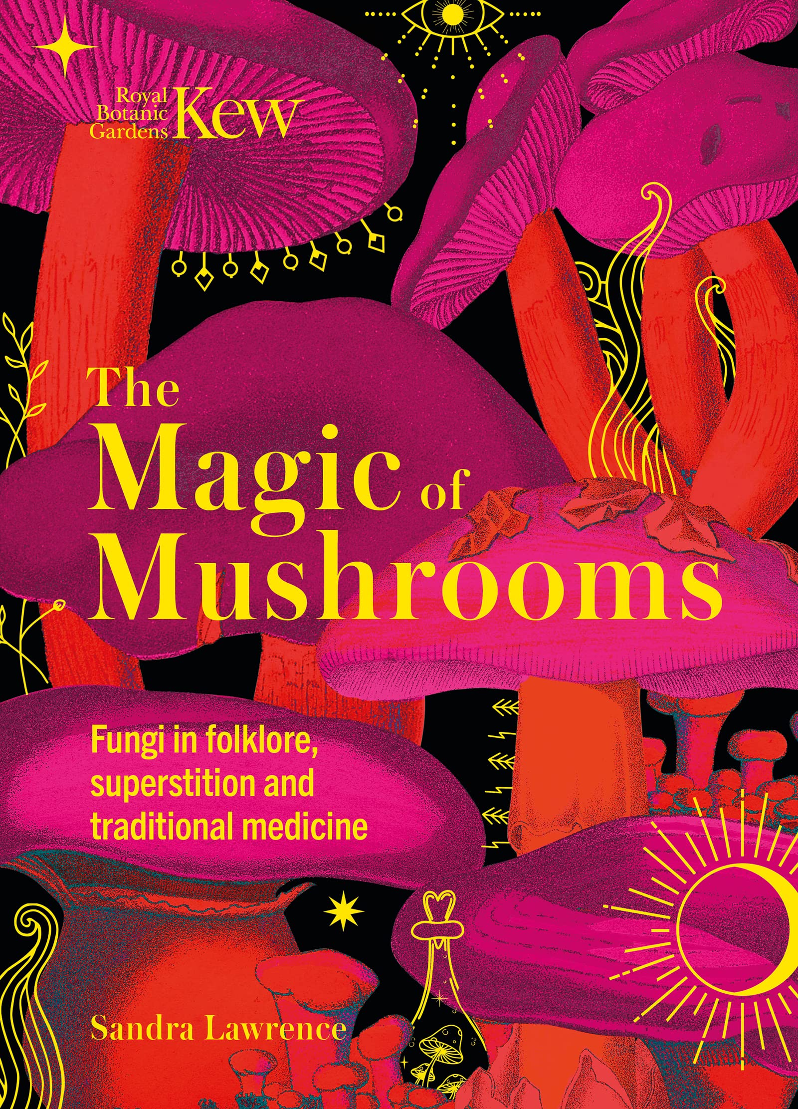 The Magic Of Mushrooms: Fungi In Folklore, Superstition And Traditional Medicine,Used