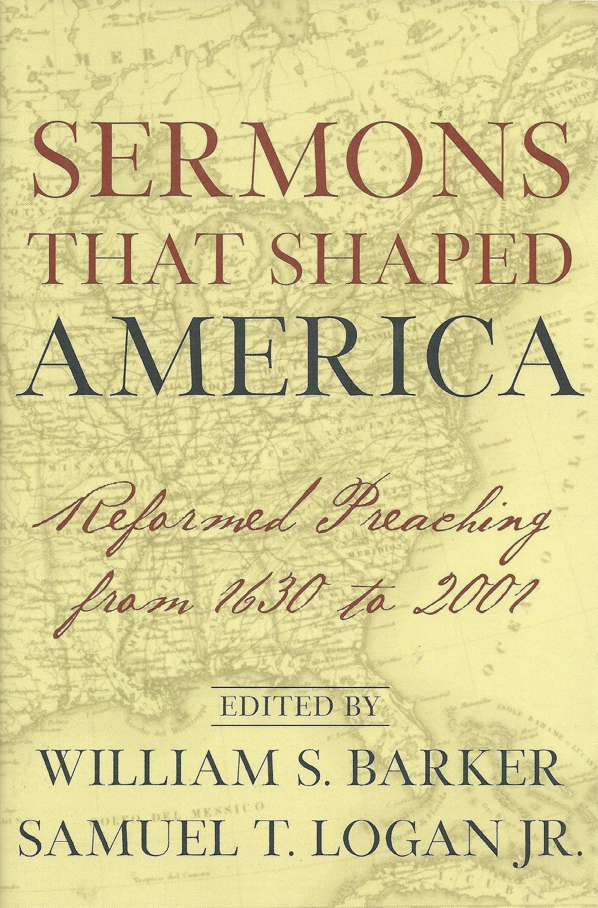 Sermons That Shaped America: Reformed Preaching from 1630 to 2001,Used
