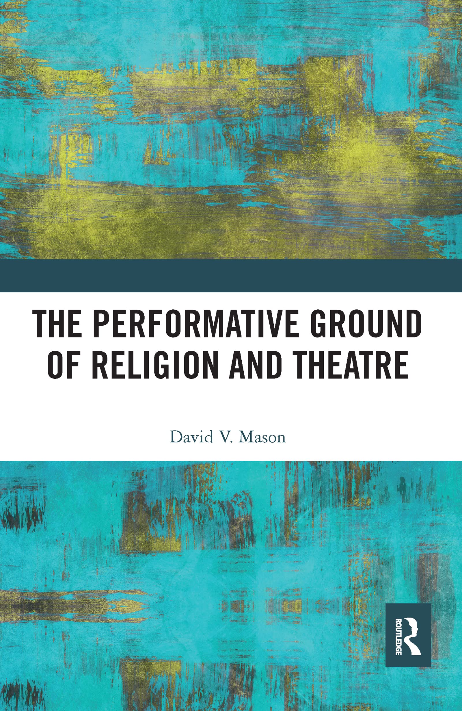The Performative Ground of Religion and Theatre,Used