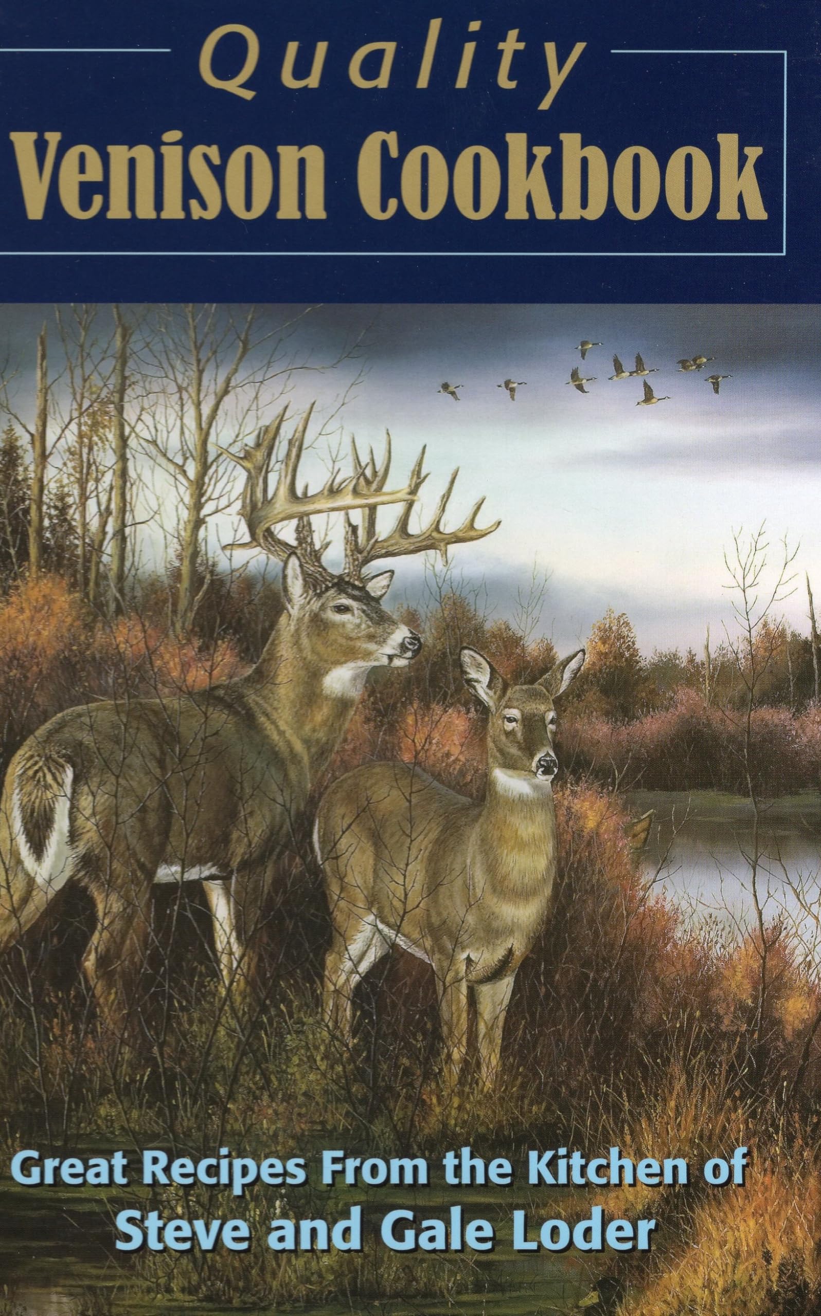 Quality Venison Cookbook: Great Recipes from the Kitchen of Steve and Gale Loder,Used