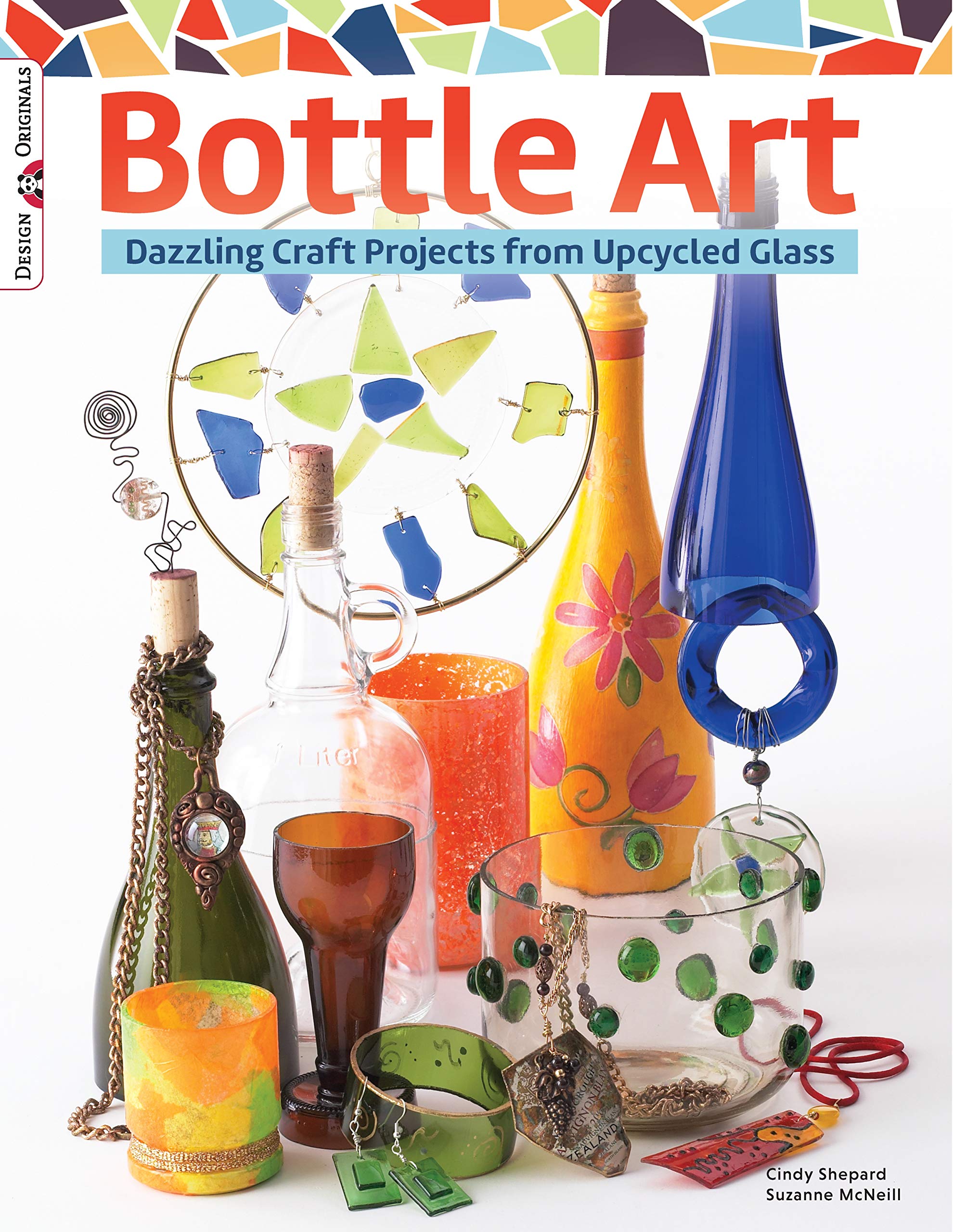 Bottle Art: Dazzling Craft Projects from Upcycled Glass (Design Originals),Used