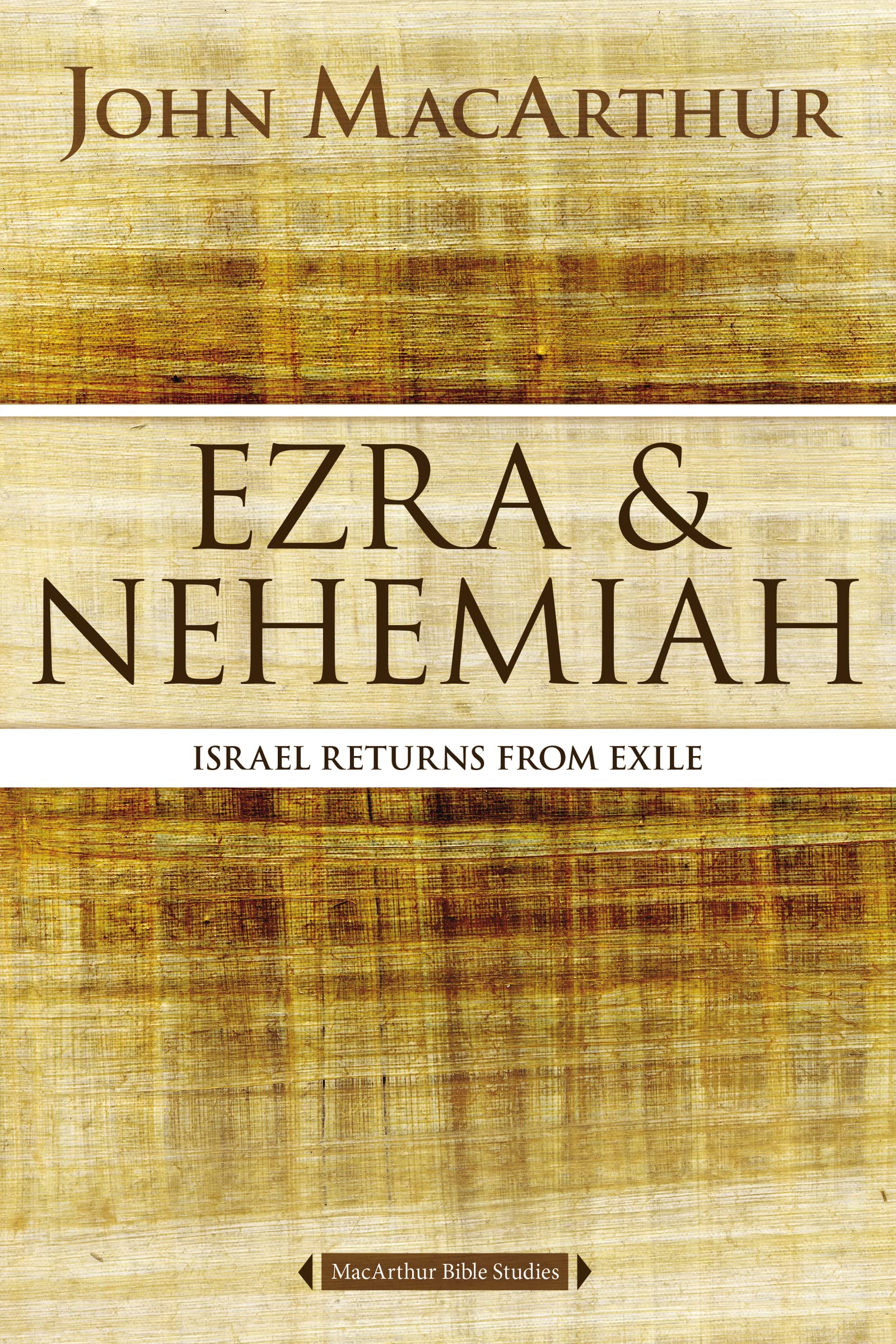 Ezra and Nehemiah: Israel Returns from Exile (MacArthur Bible Studies),New