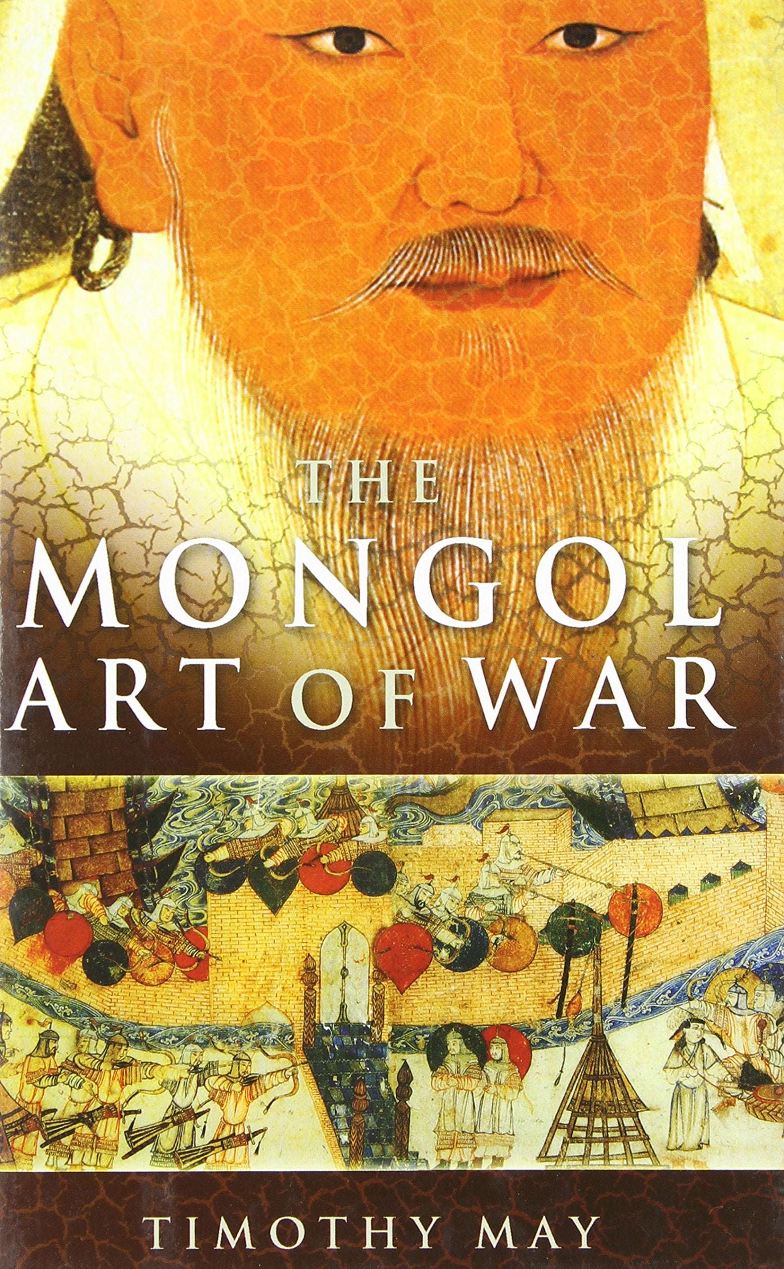 The Mongol Art Of War: Chinggis Khan And The Mongol Military System