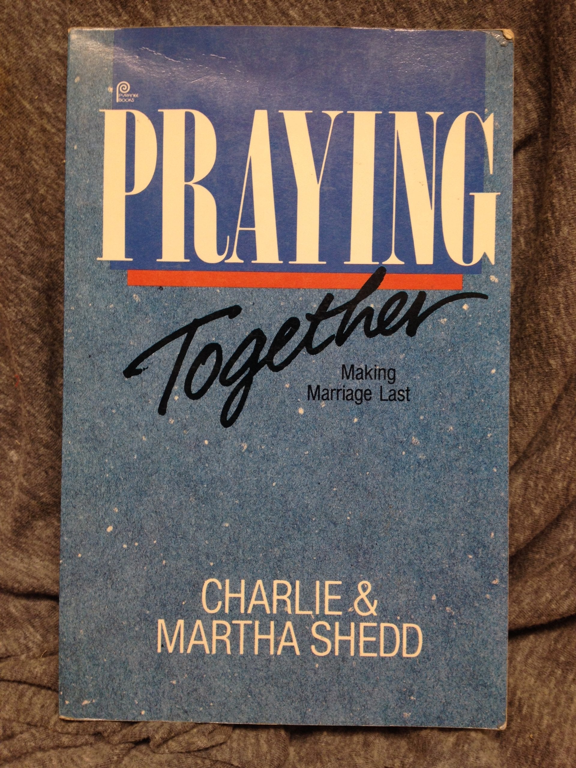 Praying Together: Making Marriage Last,Used