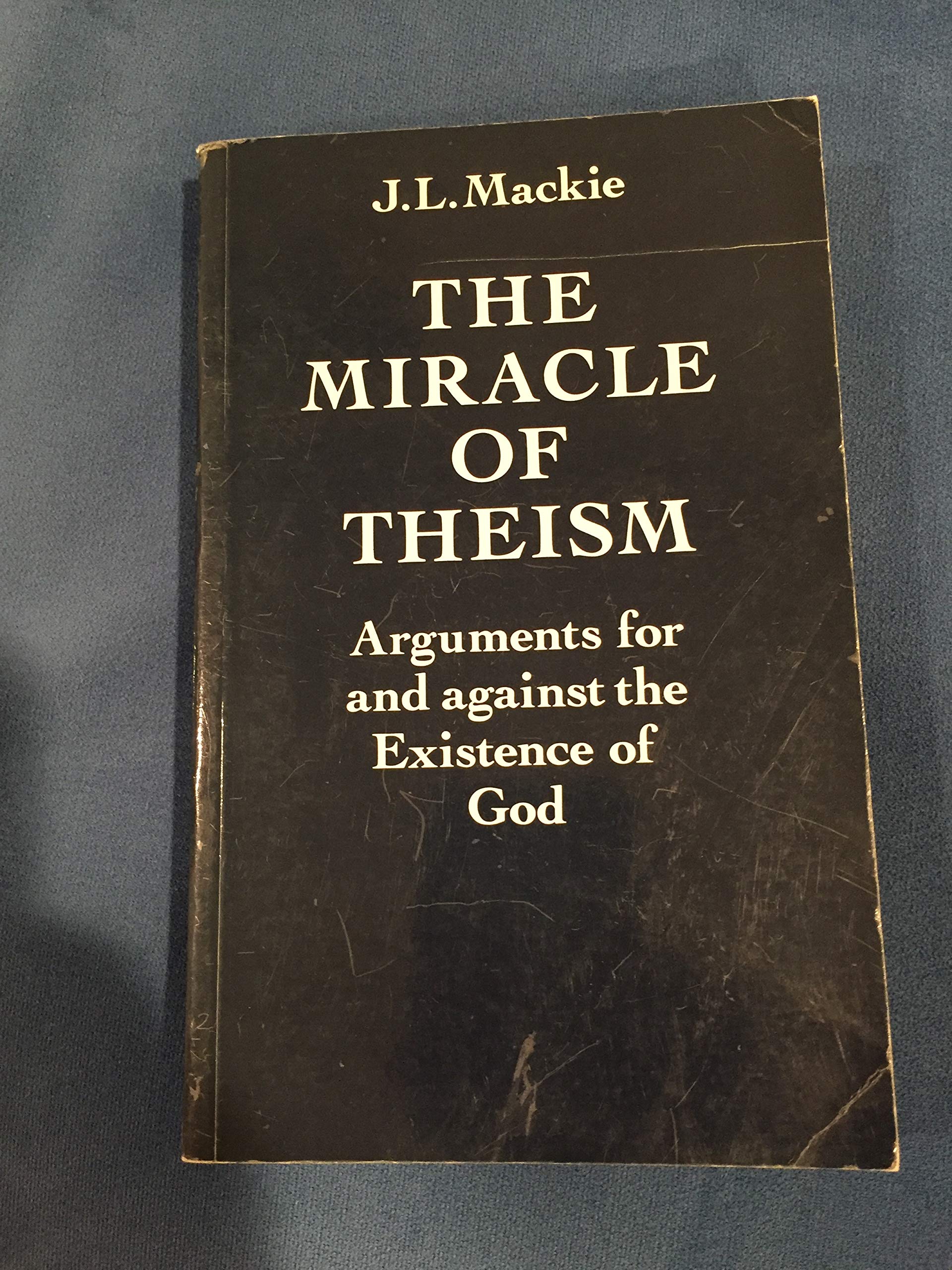 The Miracle of Theism: Arguments For and Against the Existence of God,Used