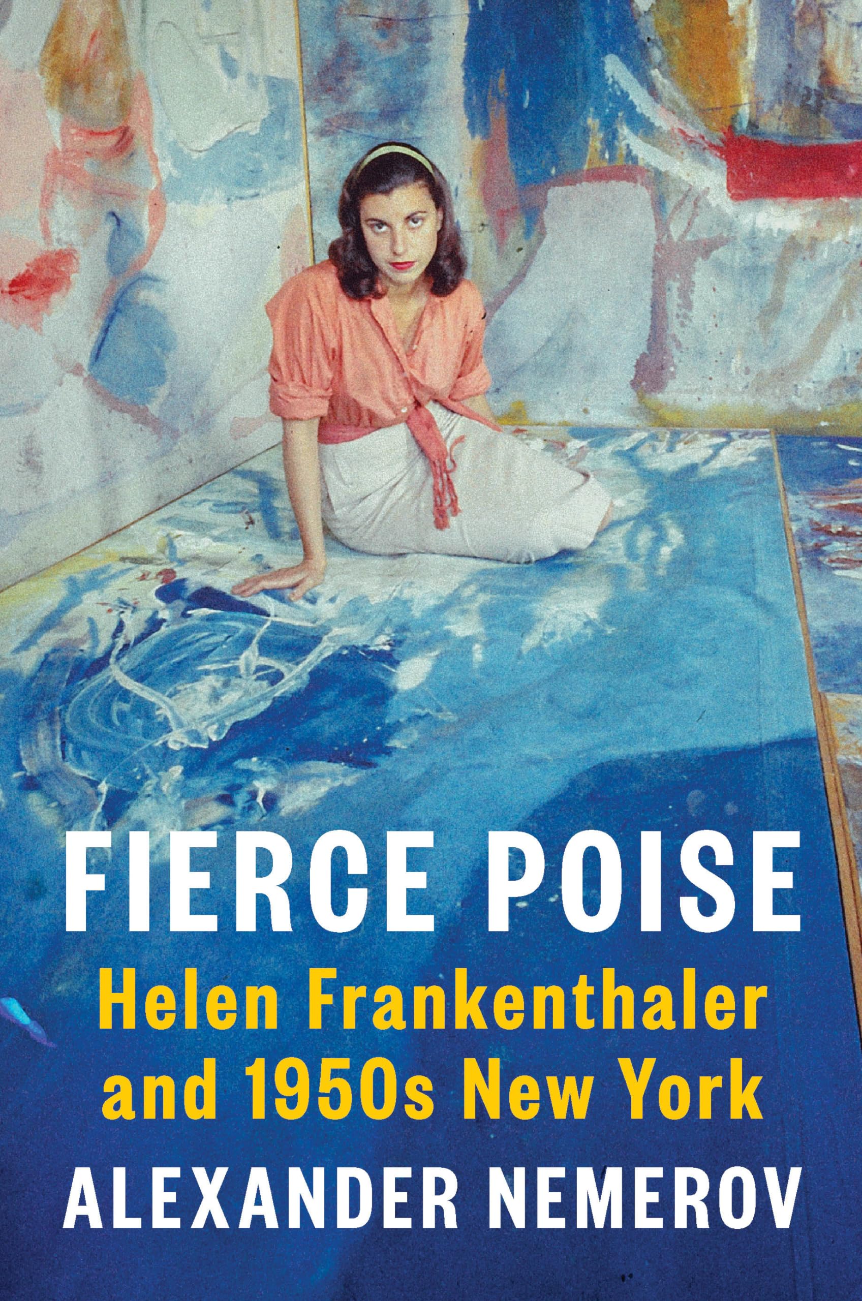 Fierce Poise: Helen Frankenthaler And 1950S New York,Used