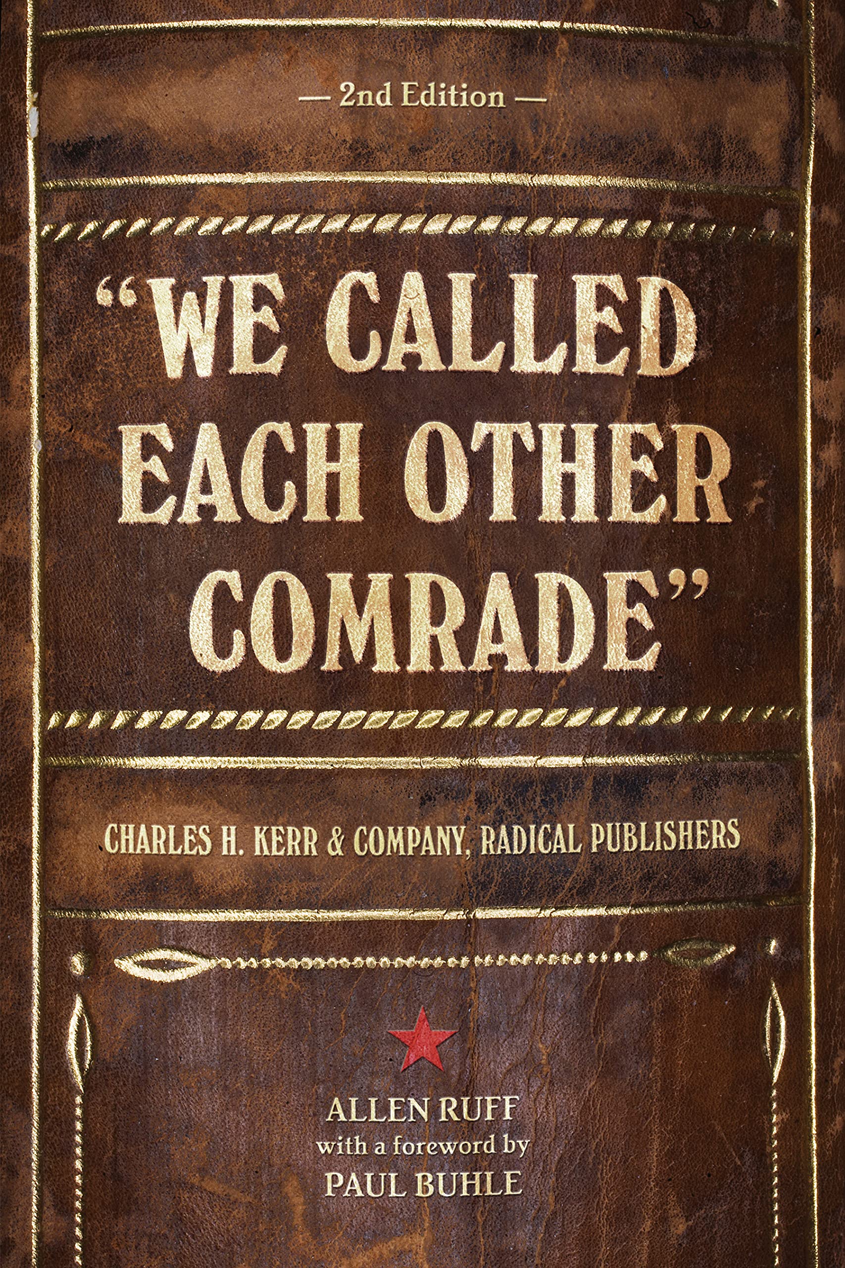 We Called Each Other Comrade: Charles H. Kerr & Company, Radical Publishers,Used