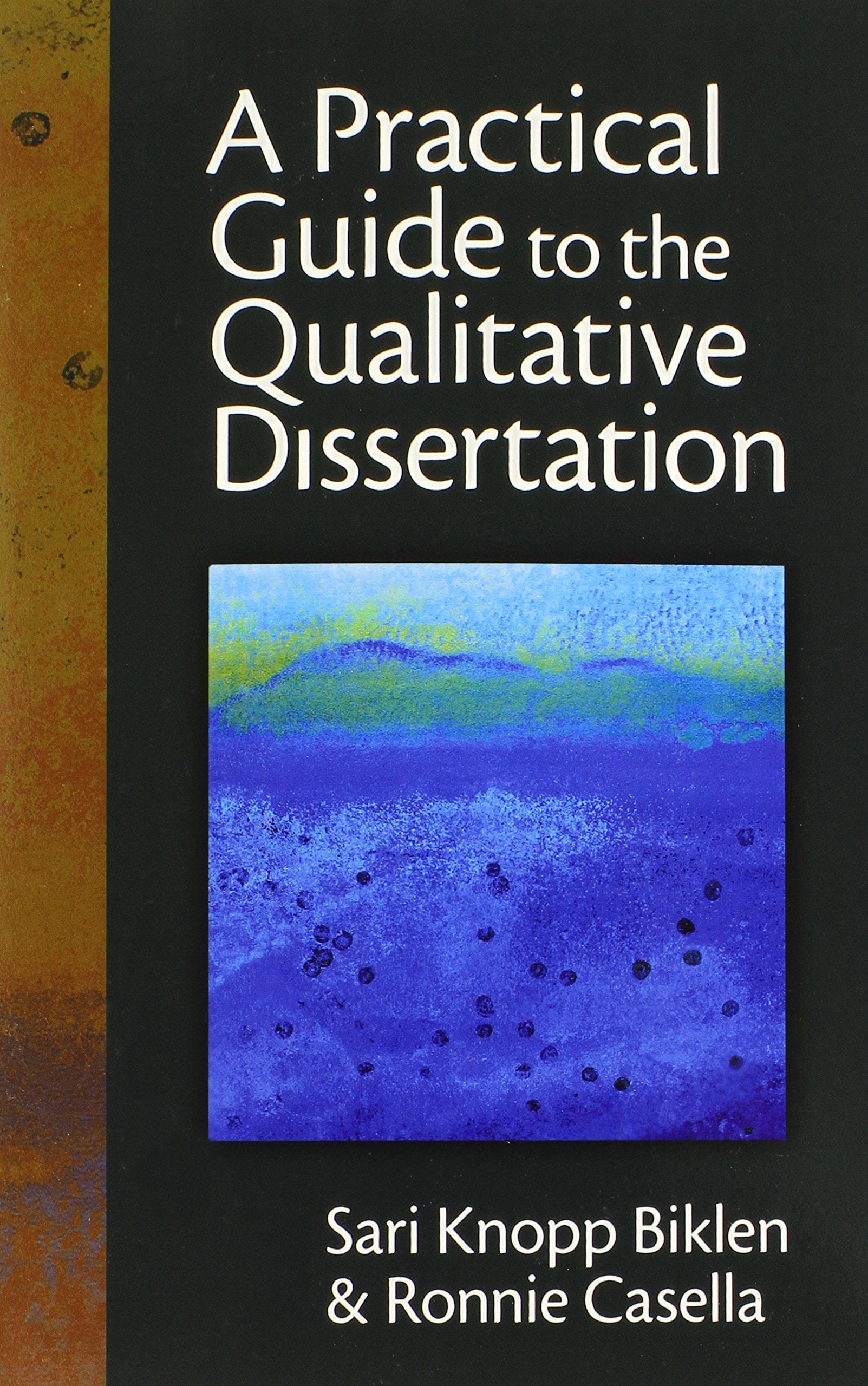 A Practical Guide to the Qualitative Dissertation: For Students and Their Advisors in Education, Human Services and Social Scien,Used
