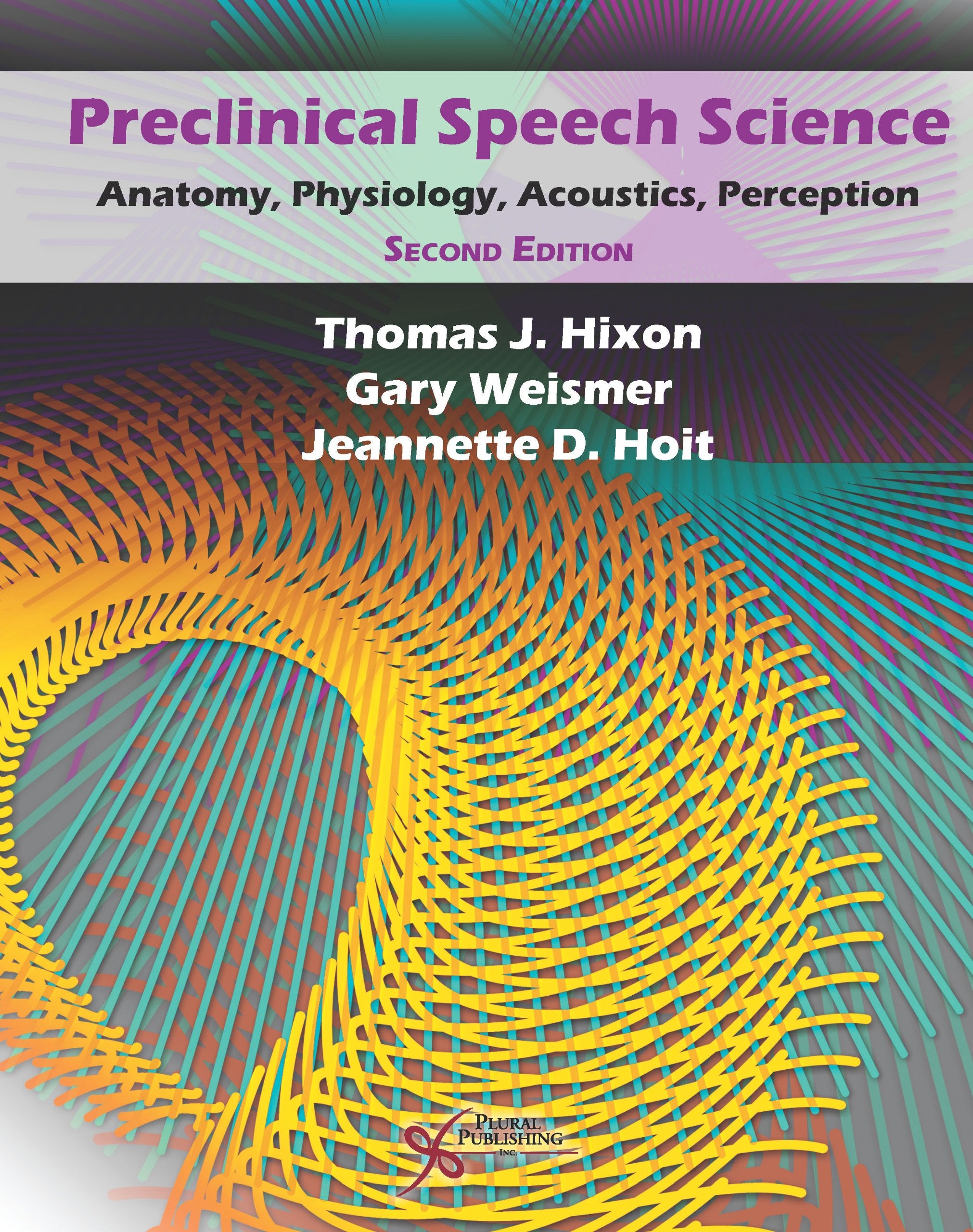 Preclinical Speech Science: Anatomy, Physiology, Acoustics, and Perception, Second Edition,New