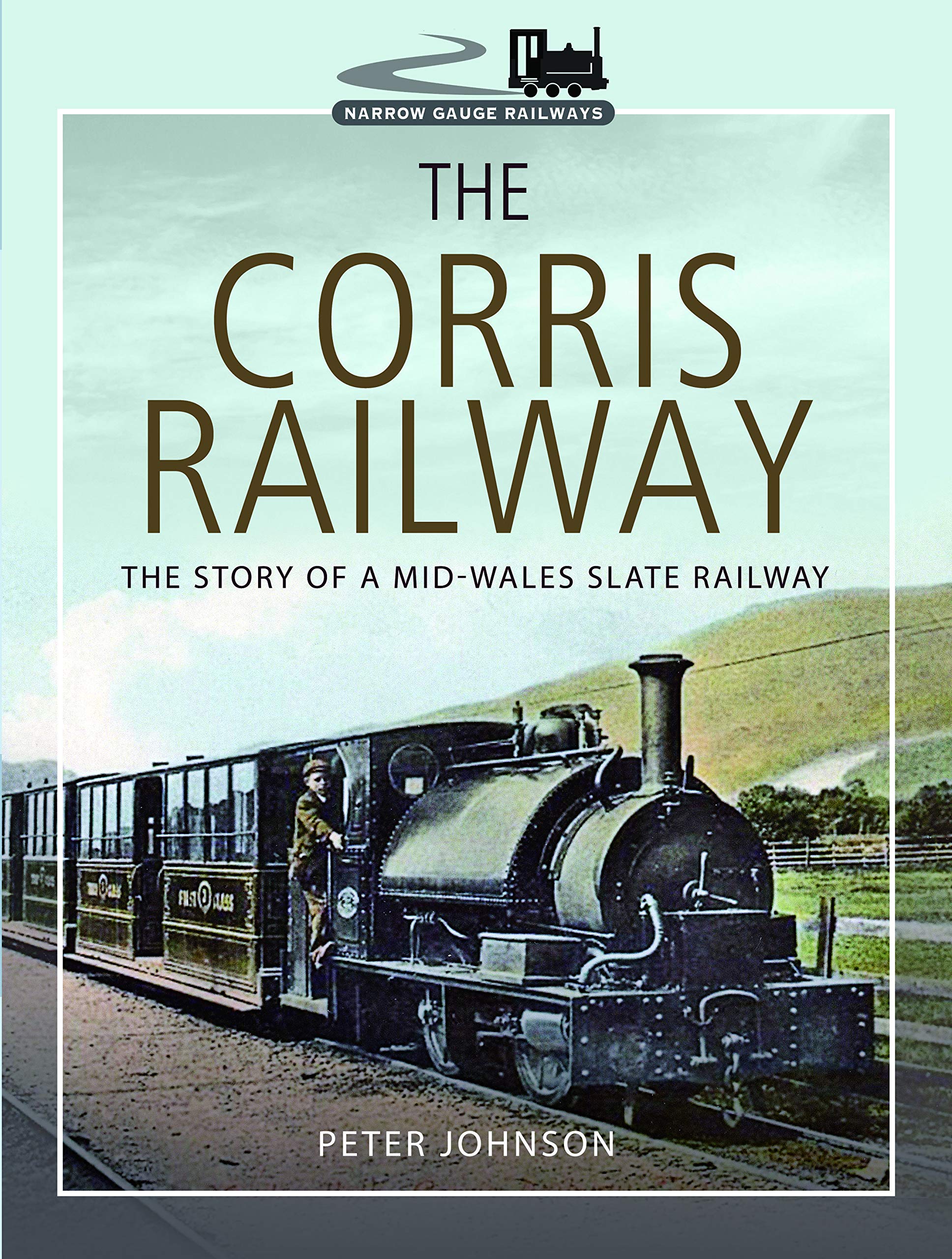 The Corris Railway: The Story of a MidWales Slate Railway (Narrow Gauge Railways),Used