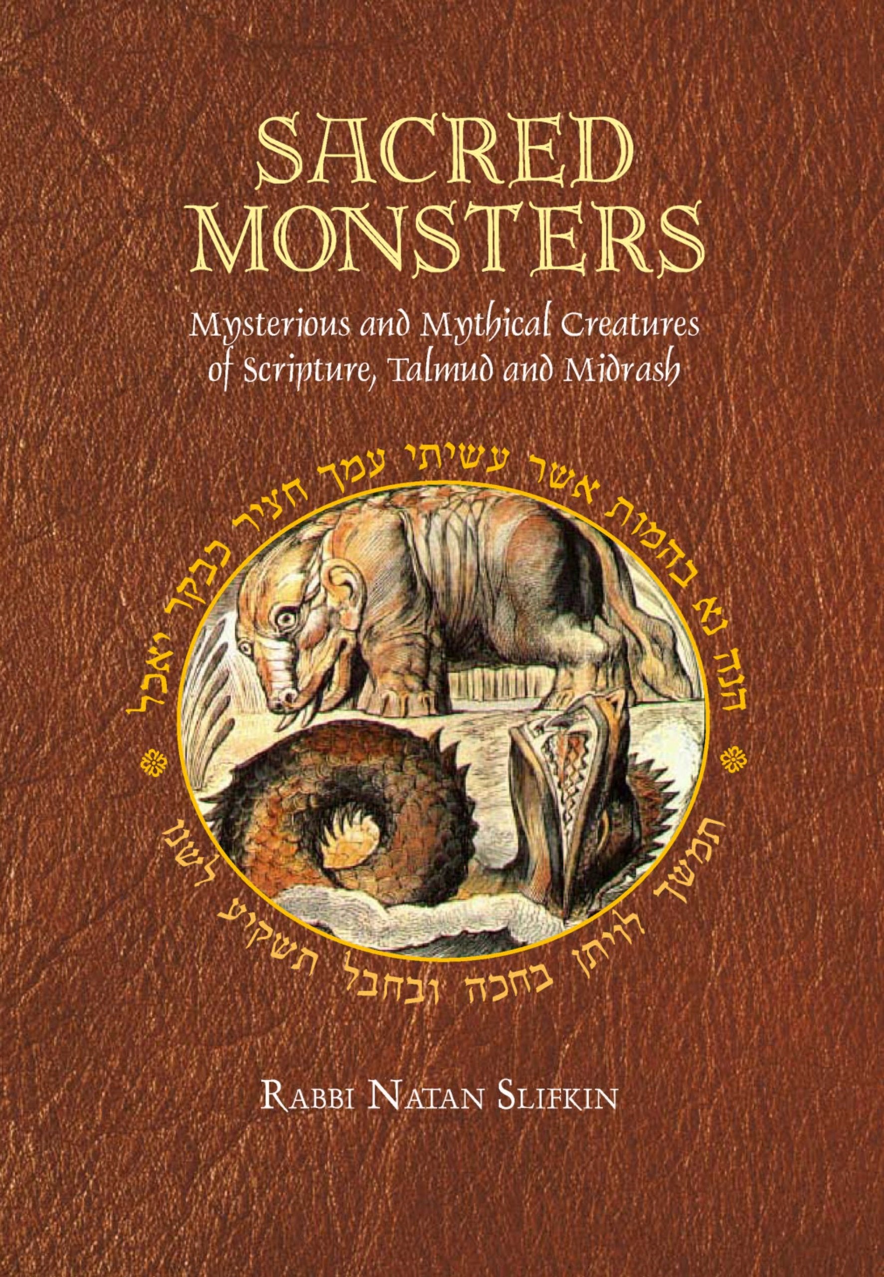Sacred Monsters: Mysterious and Mythical Creatures of Scripture, Talmud and Midrash,New