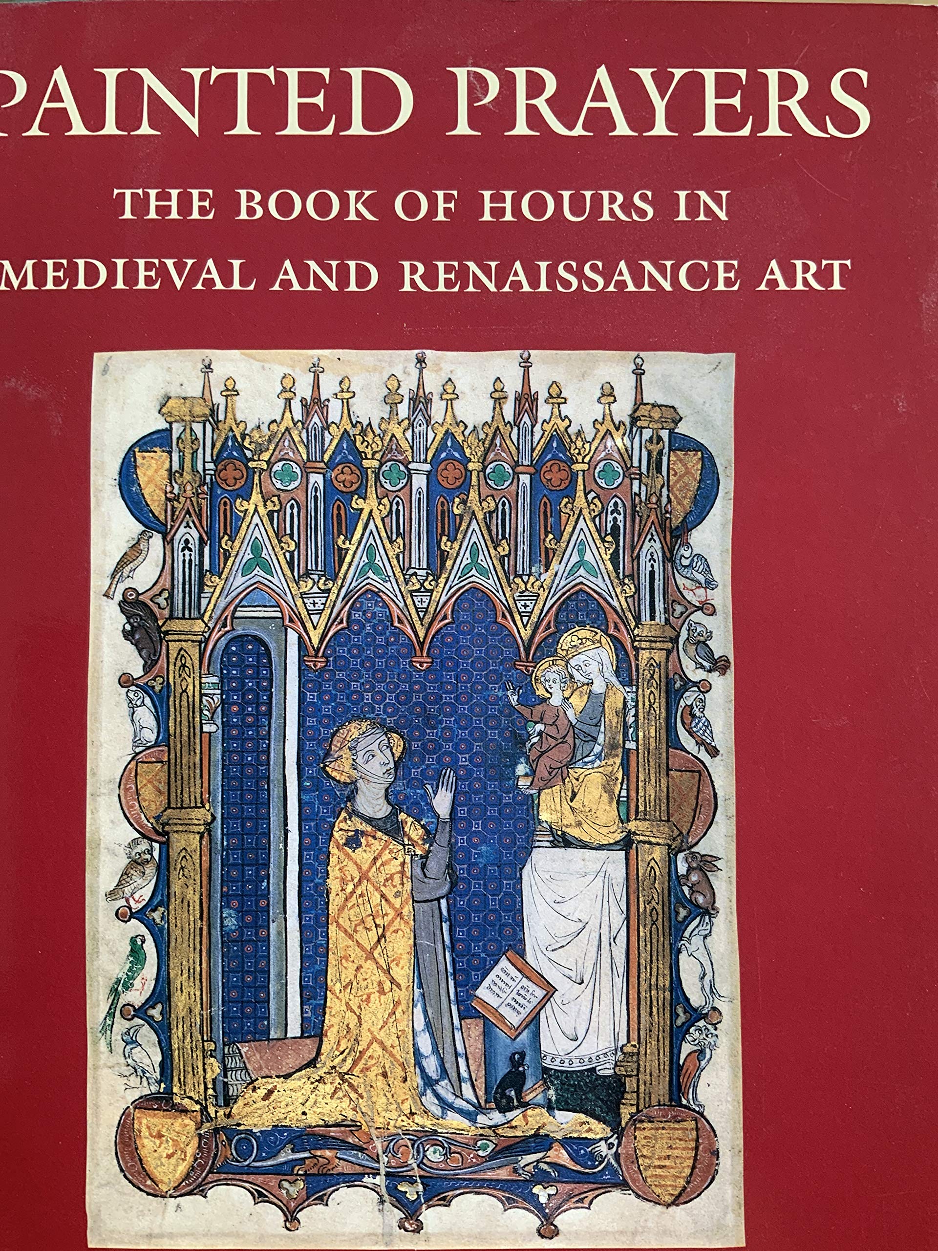 Painted Prayers: The Book Of Hours In Medieval And Renaissance Art,Used