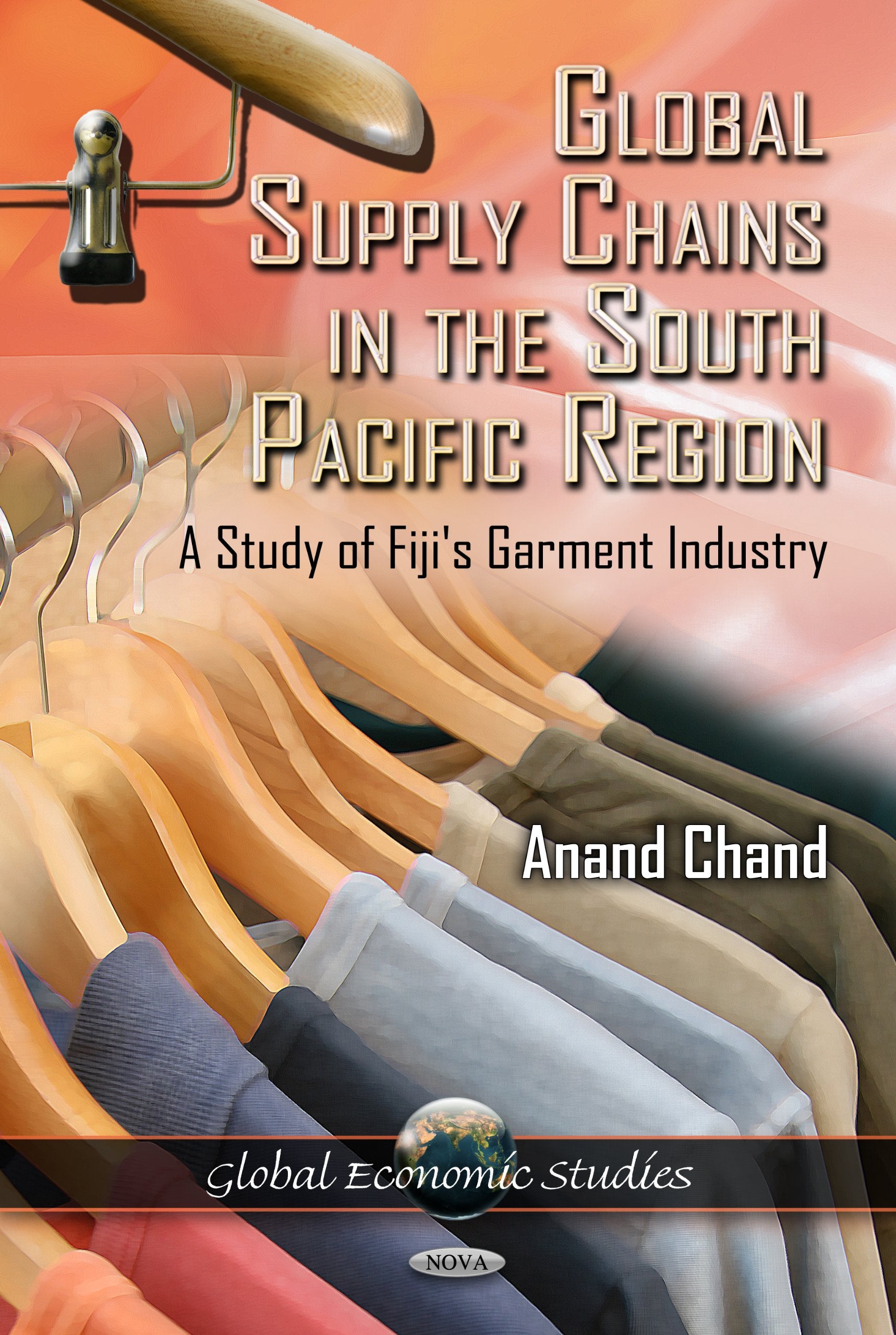 Global Supply Chains In The South Pacific Region: A Study Of Fiji'S Garment Industry (Global Economic Studies),Used