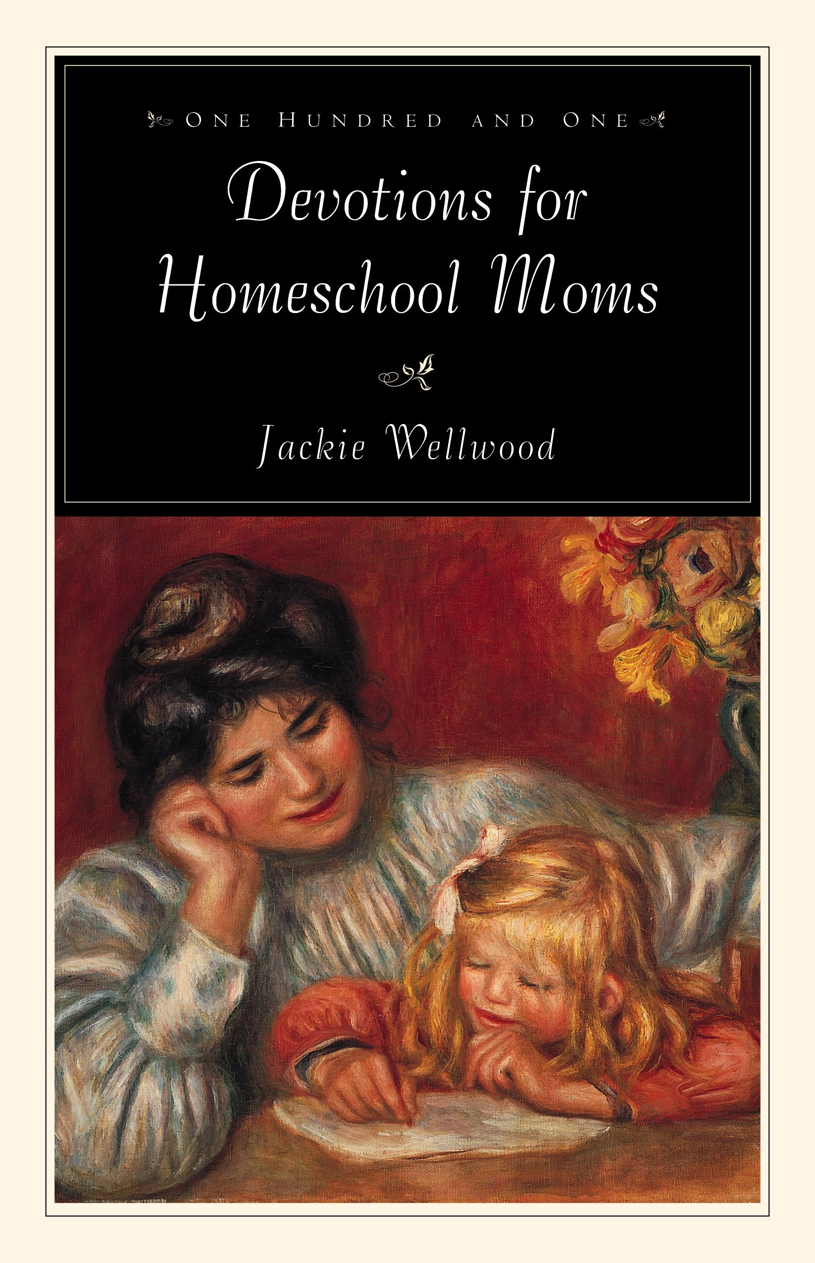 One Hundred and One Devotions for Homeschool Moms,New
