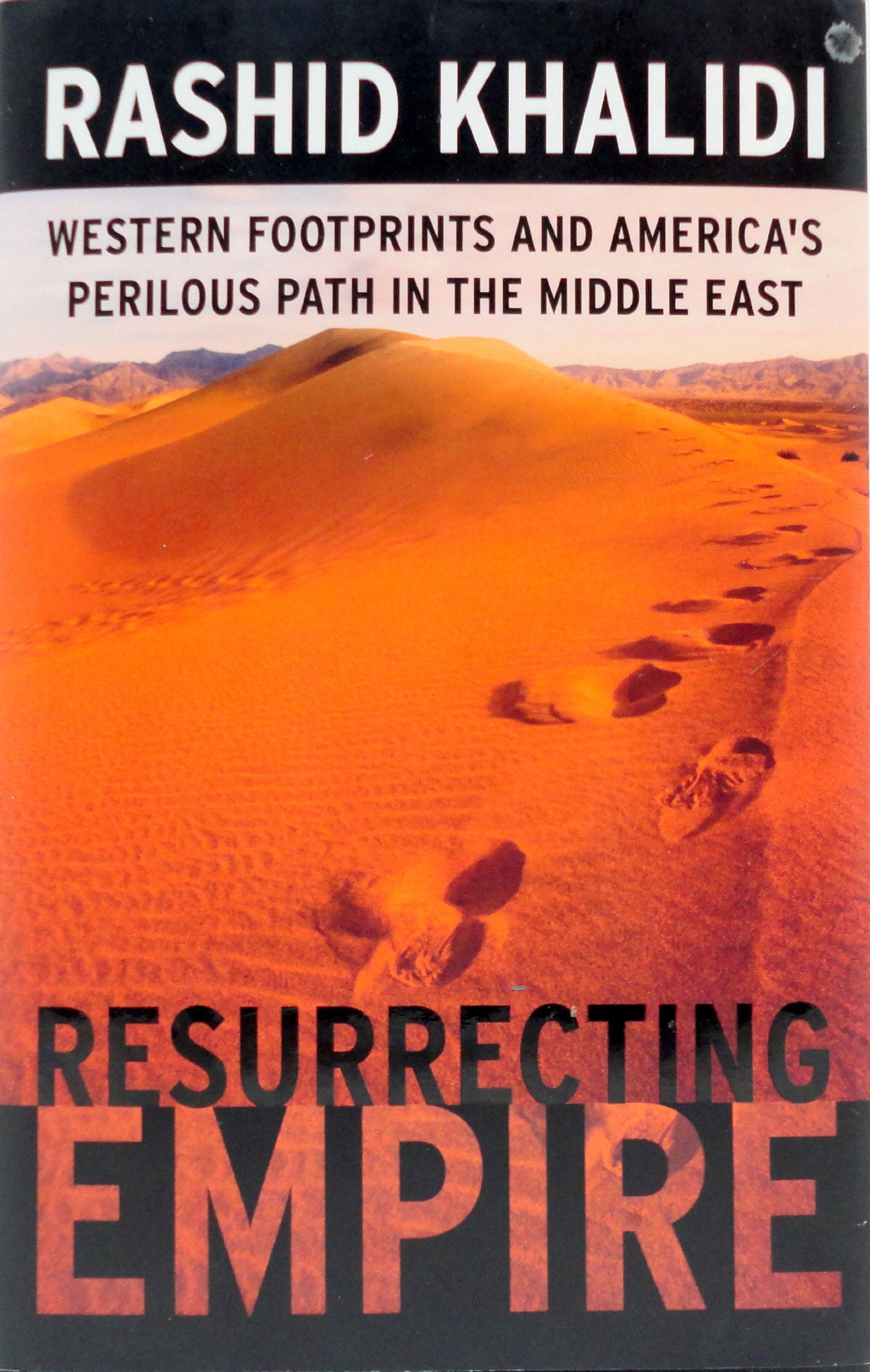 Resurrecting Empire: Western Footprints And America'S Perilous Path In The Middle East,Used