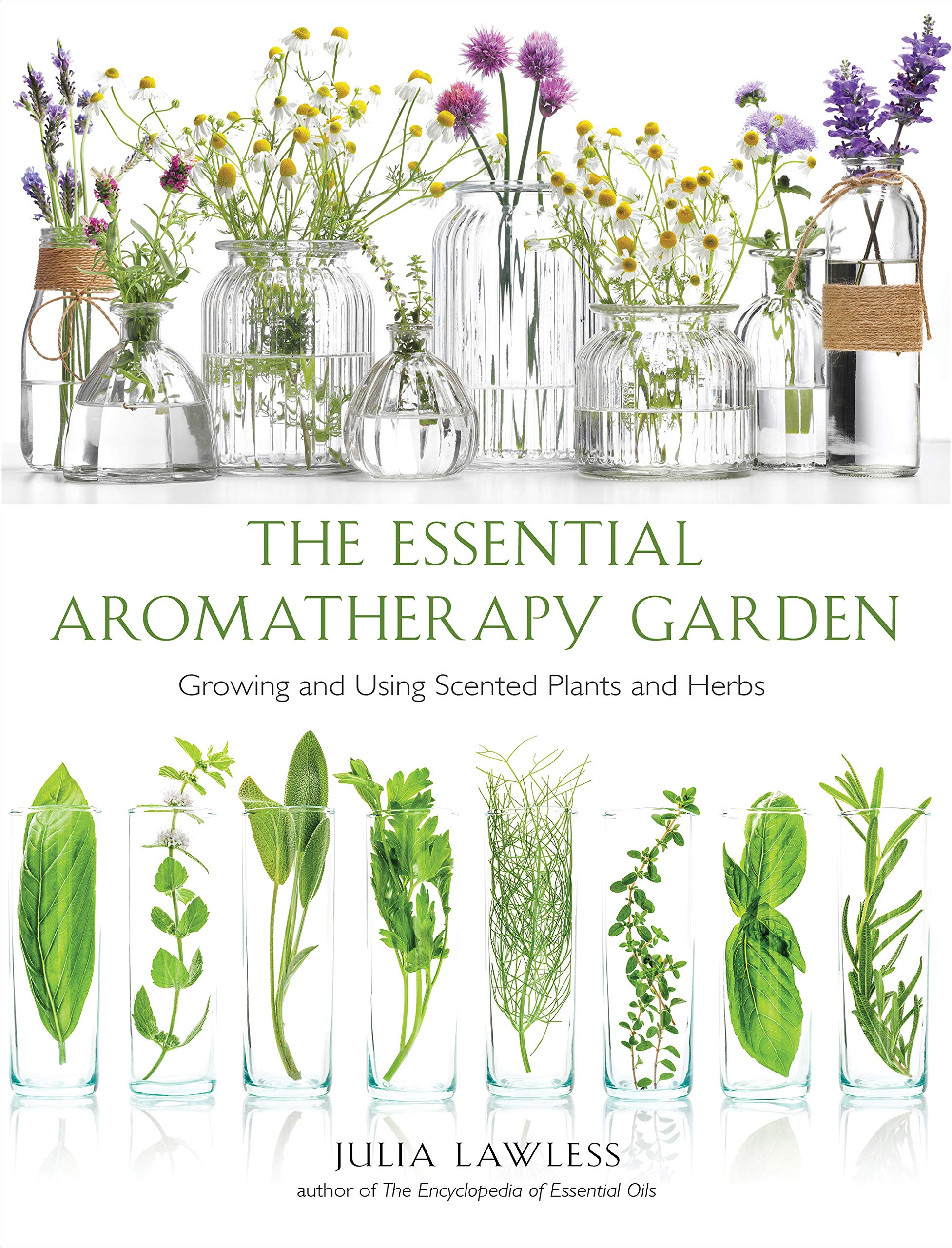 Essential Aromatherapy Garden: Growing and Using Scented Plants and Herbs,Used