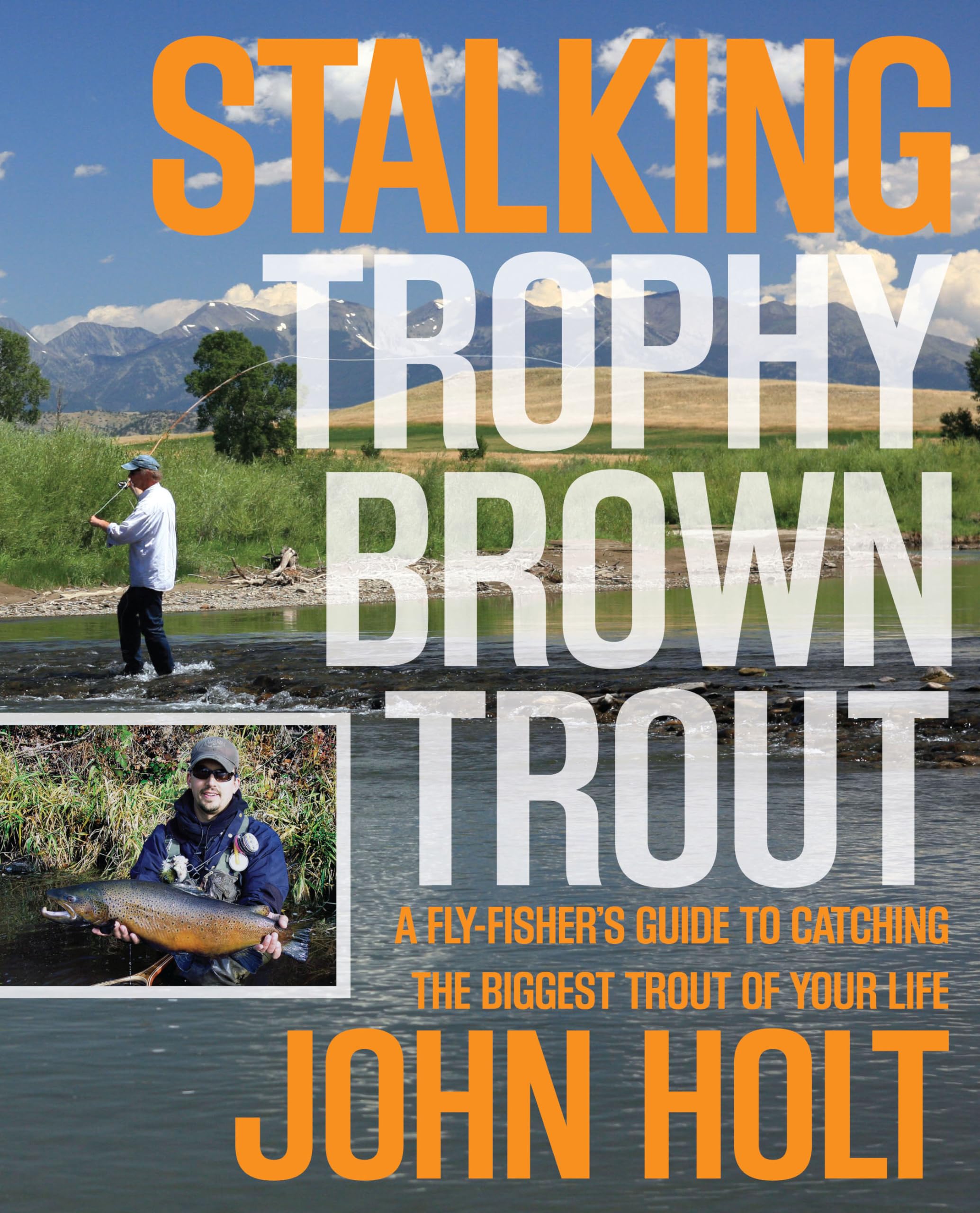 Stalking Trophy Brown Trout: A FlyFishers Guide To Catching The Biggest Trout Of Your Life,Used