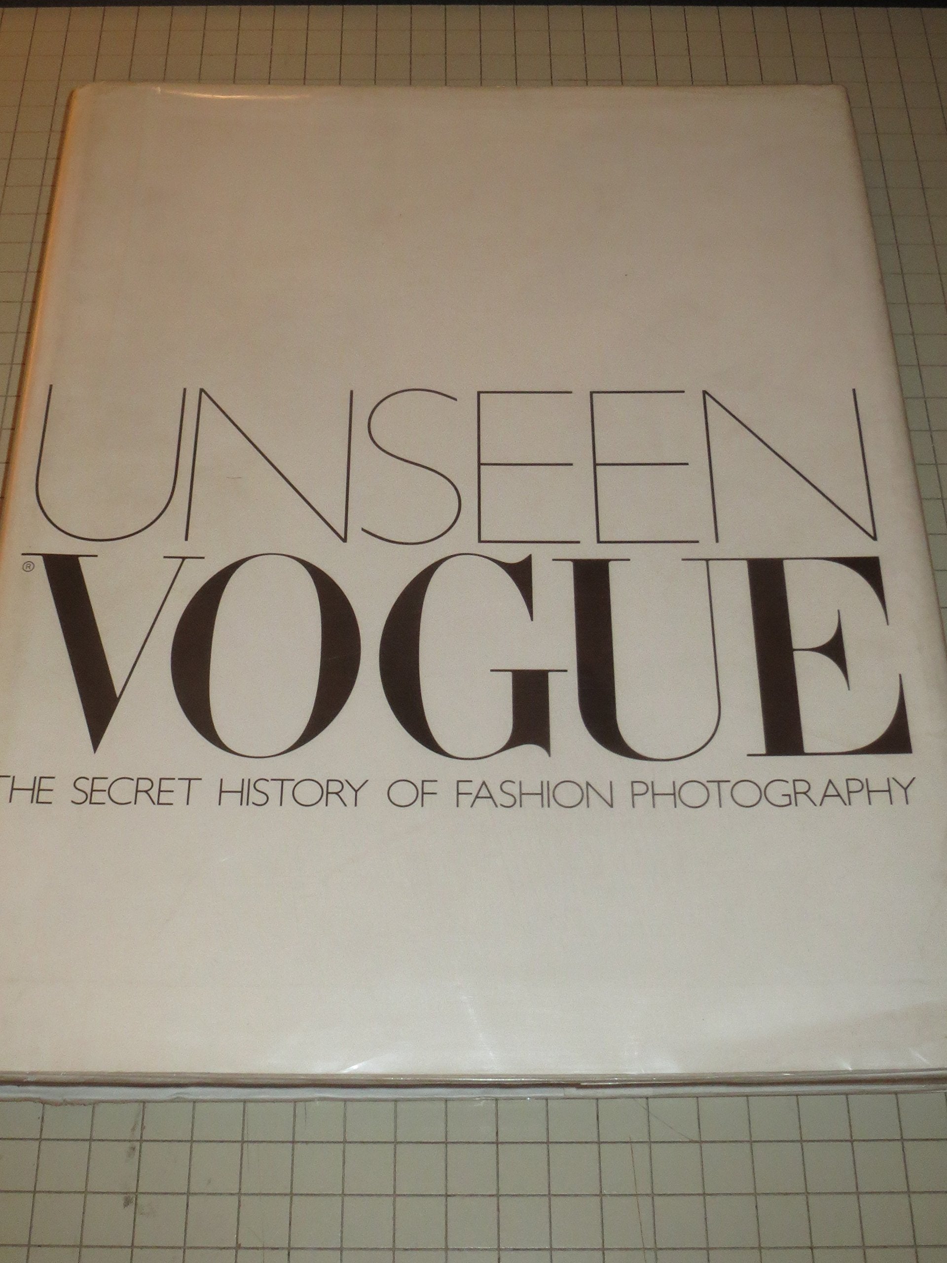 Unseen Vogue: The Secret History of Fashion Photography,Used