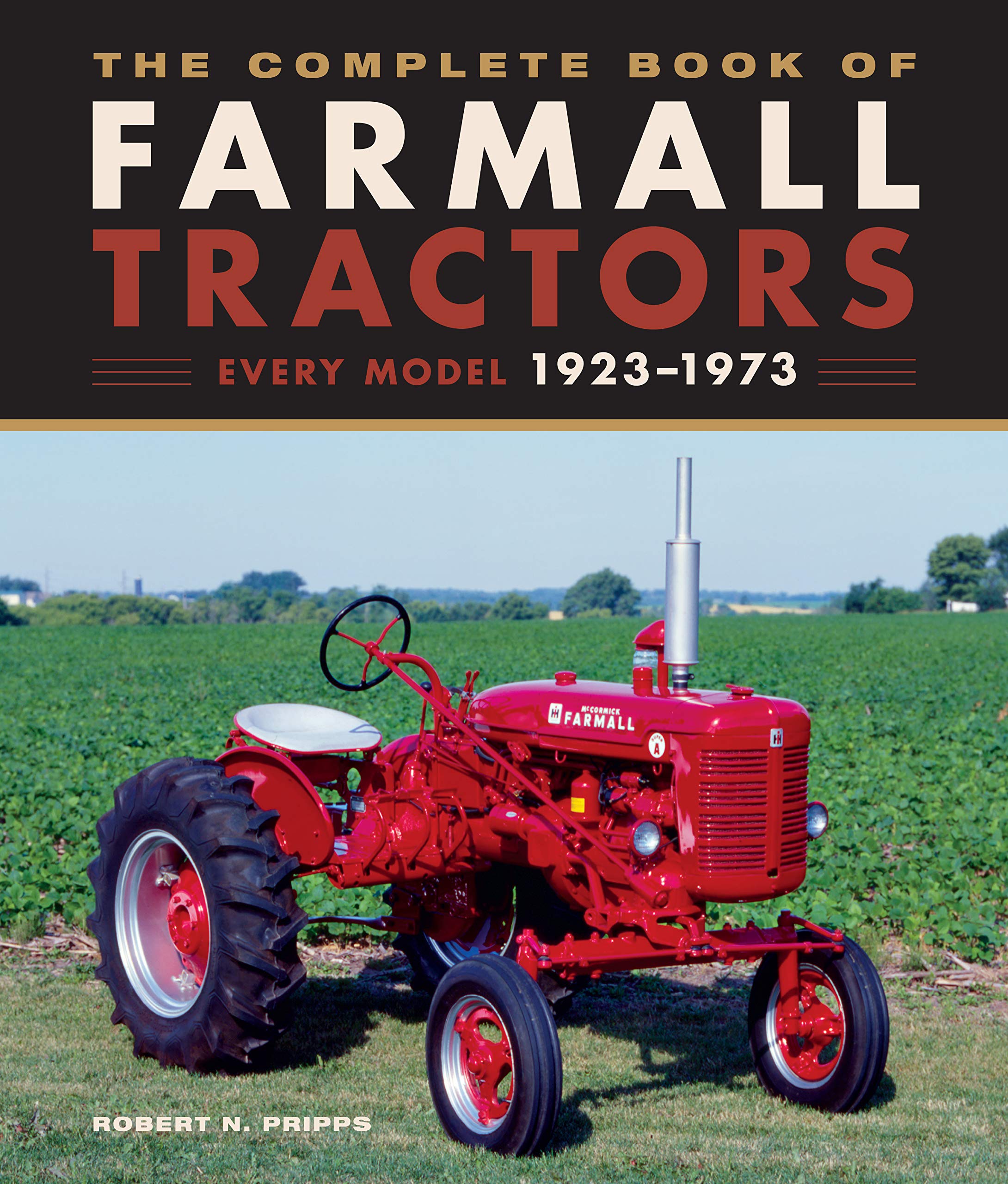 The Complete Book Of Farmall Tractors: Every Model 19231973 (Complete Book Series),New