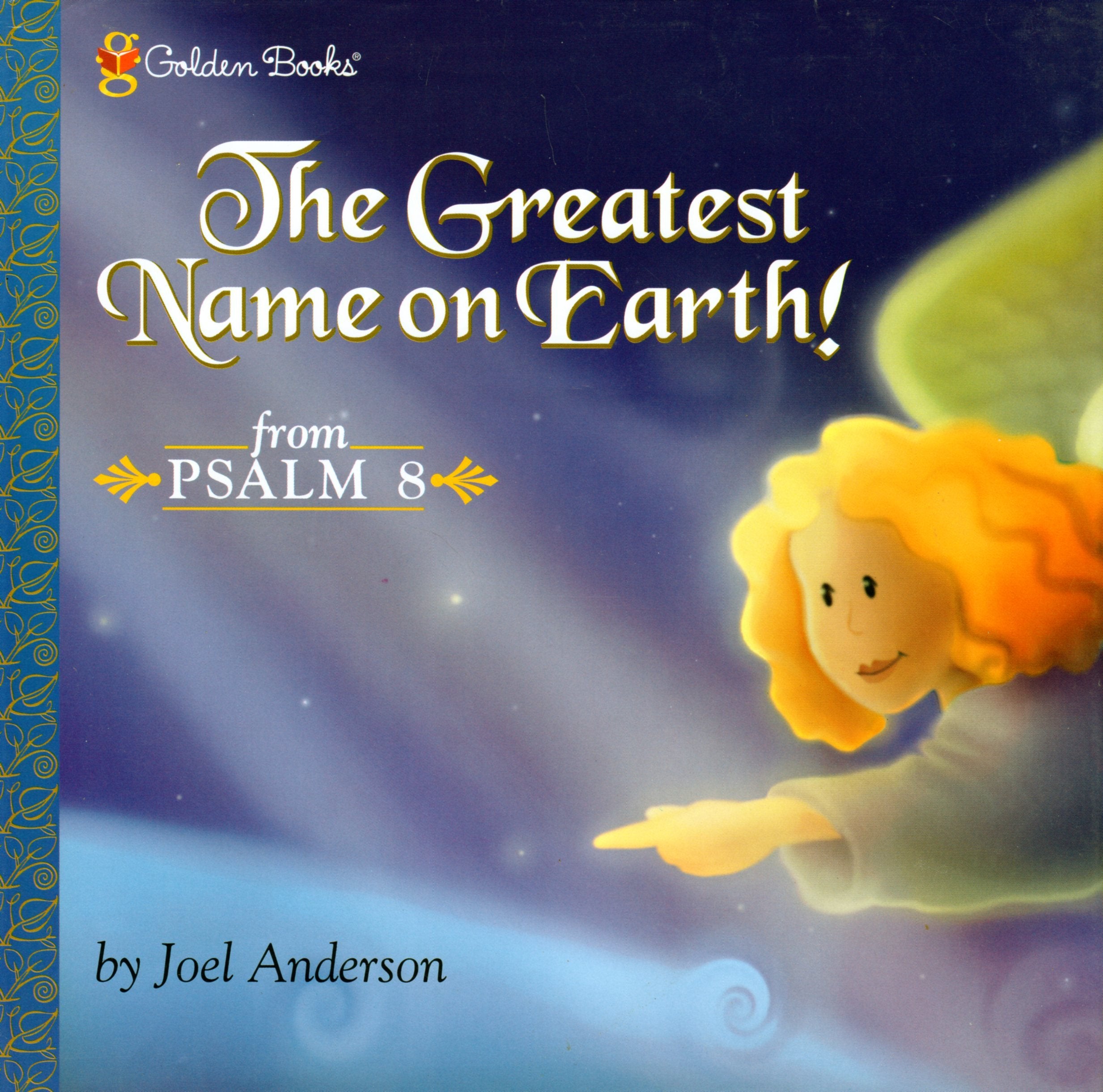 The Greatest Name On Earth! (Psalm 8) (Golden Books),New