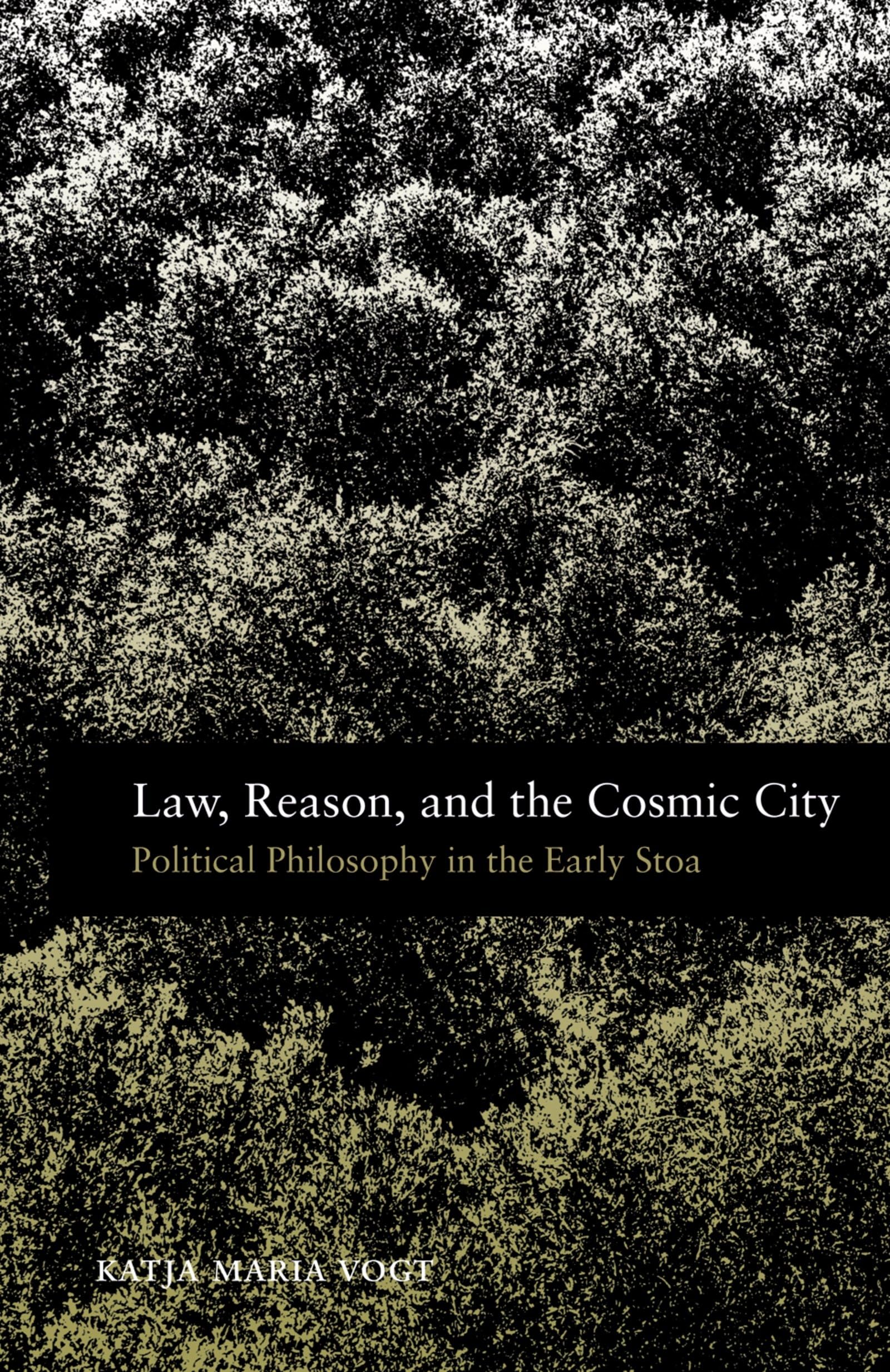 Law, Reason, and the Cosmic City: Political Philosophy in the Early Stoa,Used