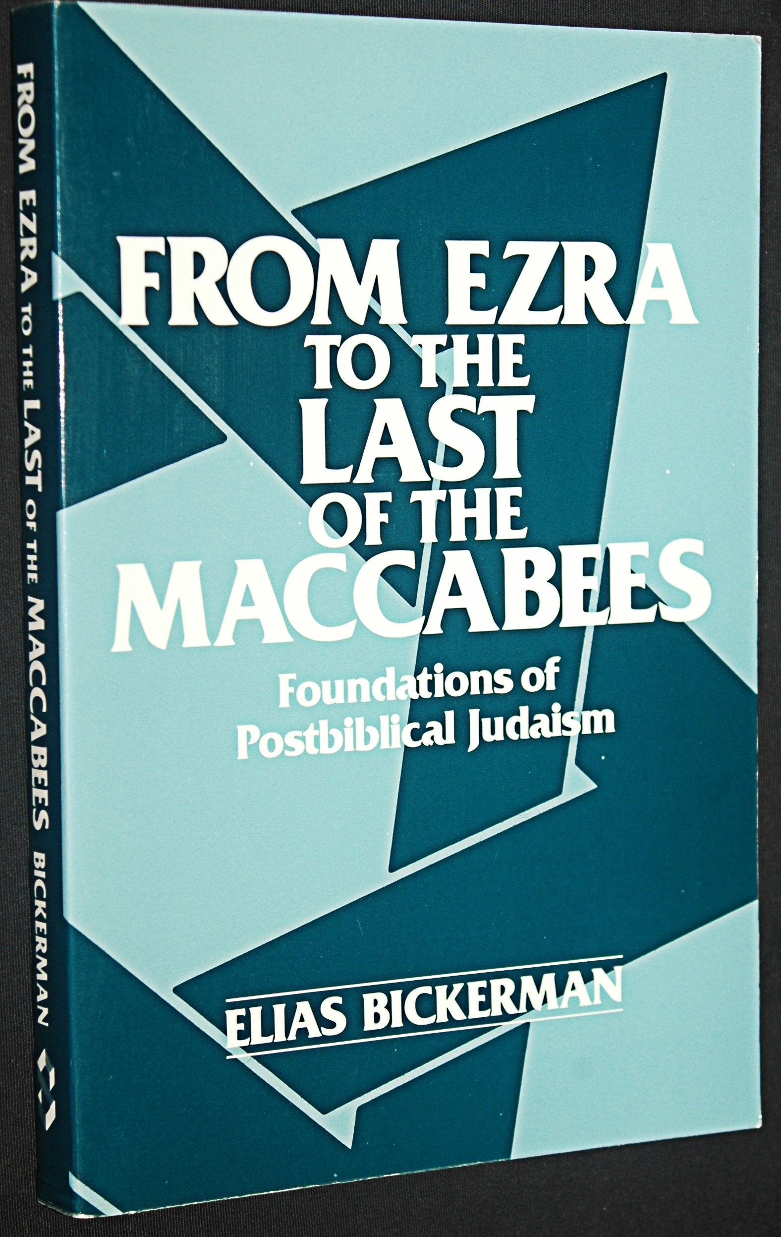 From Ezra to the Last of the Maccabees (Foundations of PostBiblical Judaism),Used