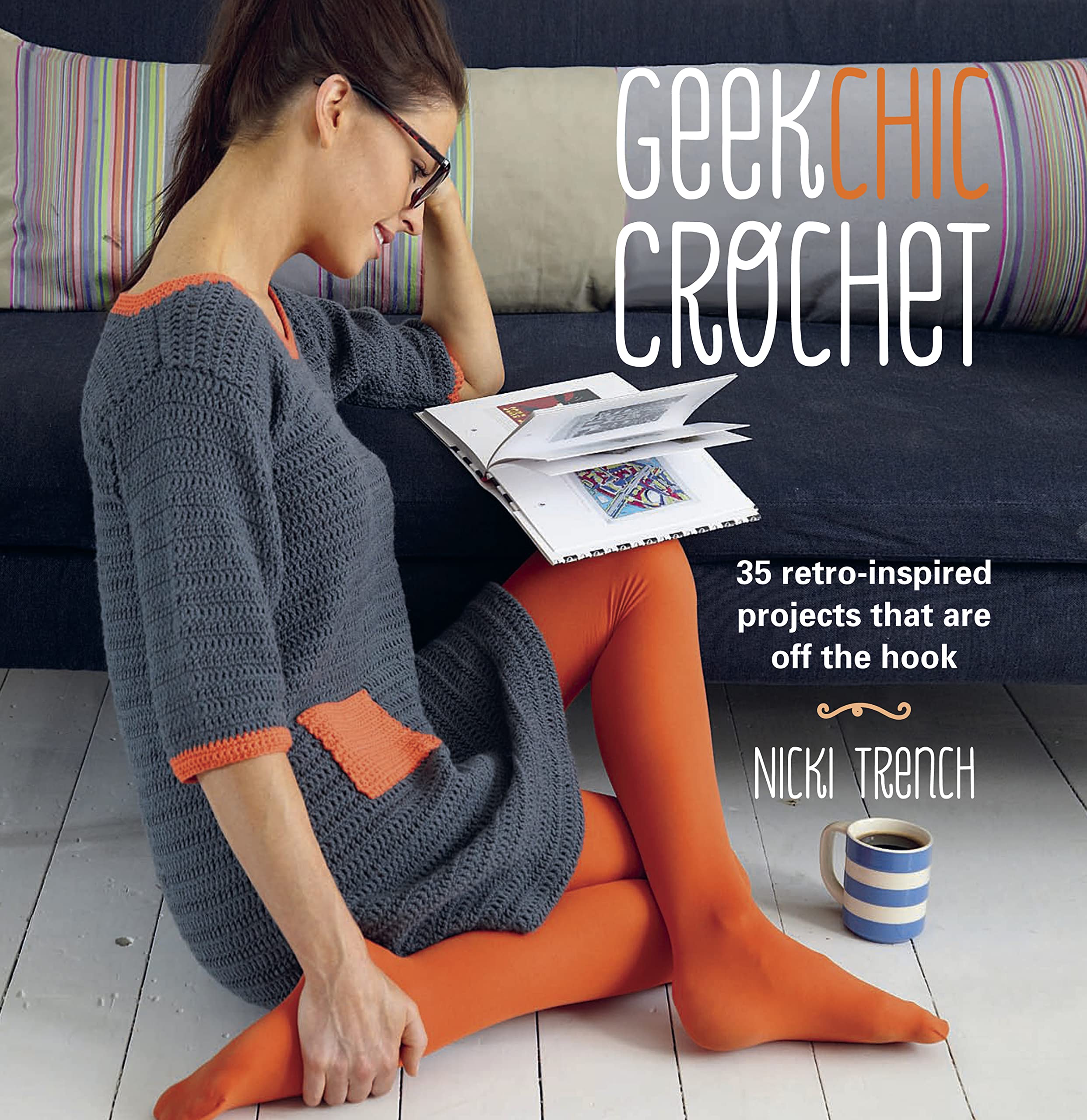 Geek Chic Crochet: 35 retroinspired projects that are off the hook,Used