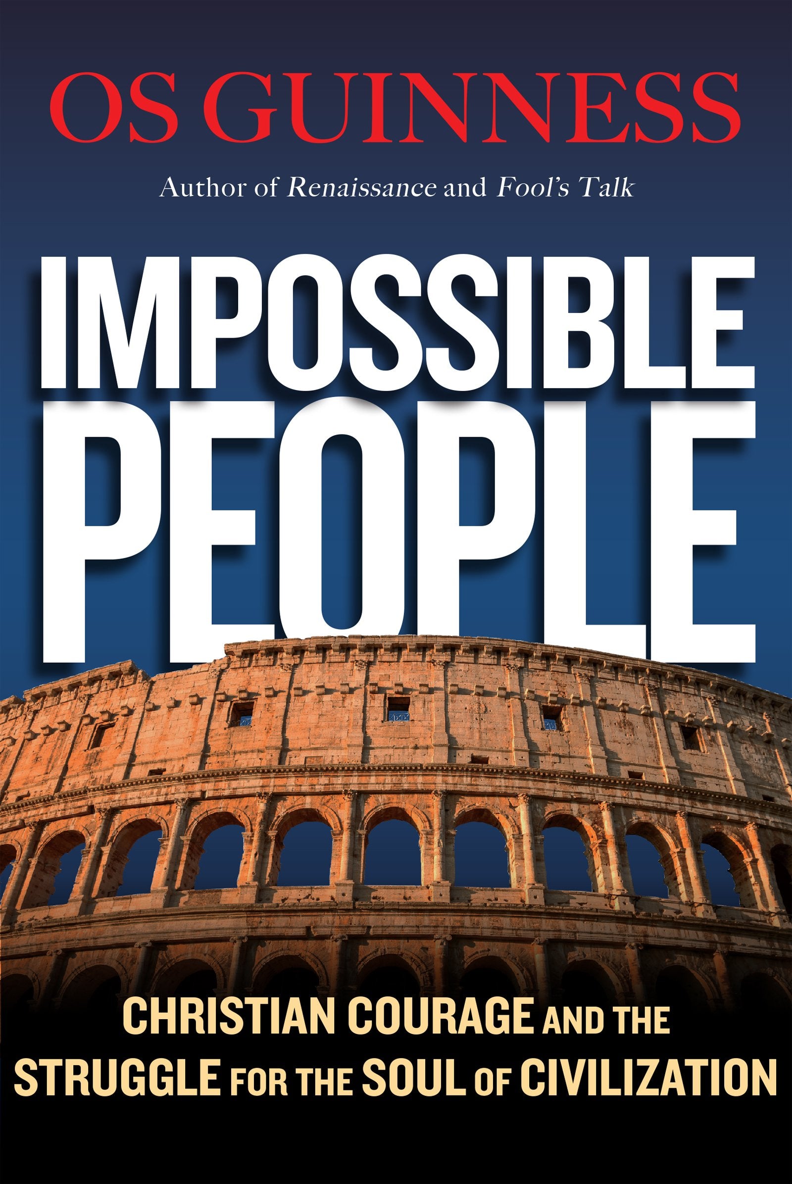 Impossible People: Christian Courage and the Struggle for the Soul of Civilization,Used