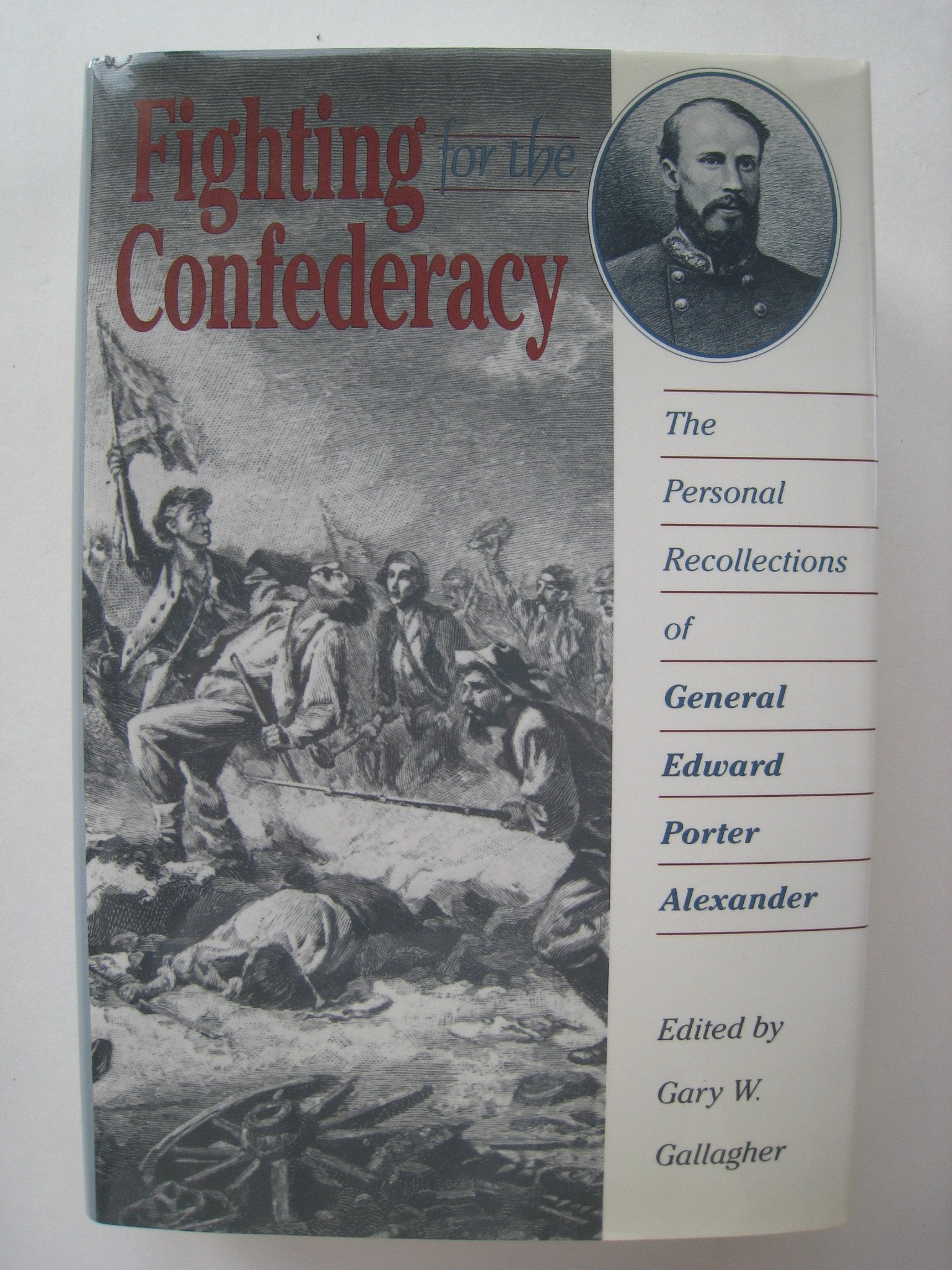 Fighting For The Confederacy: The Personal Recollections Of General Edward Porter Alexander (Civil War America),New