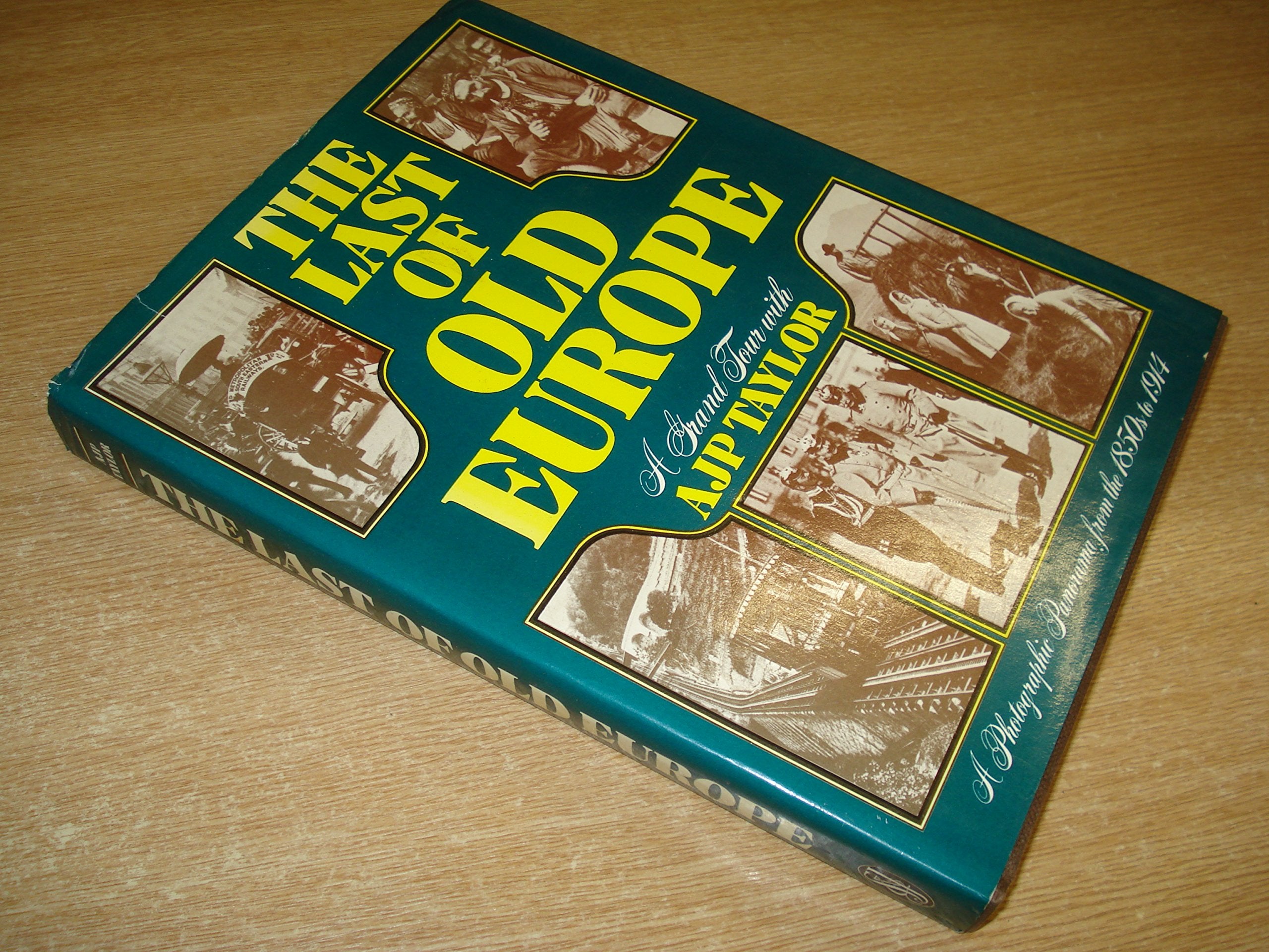 The Last of old Europe: A grand tour with A. J. P. Taylor,Used