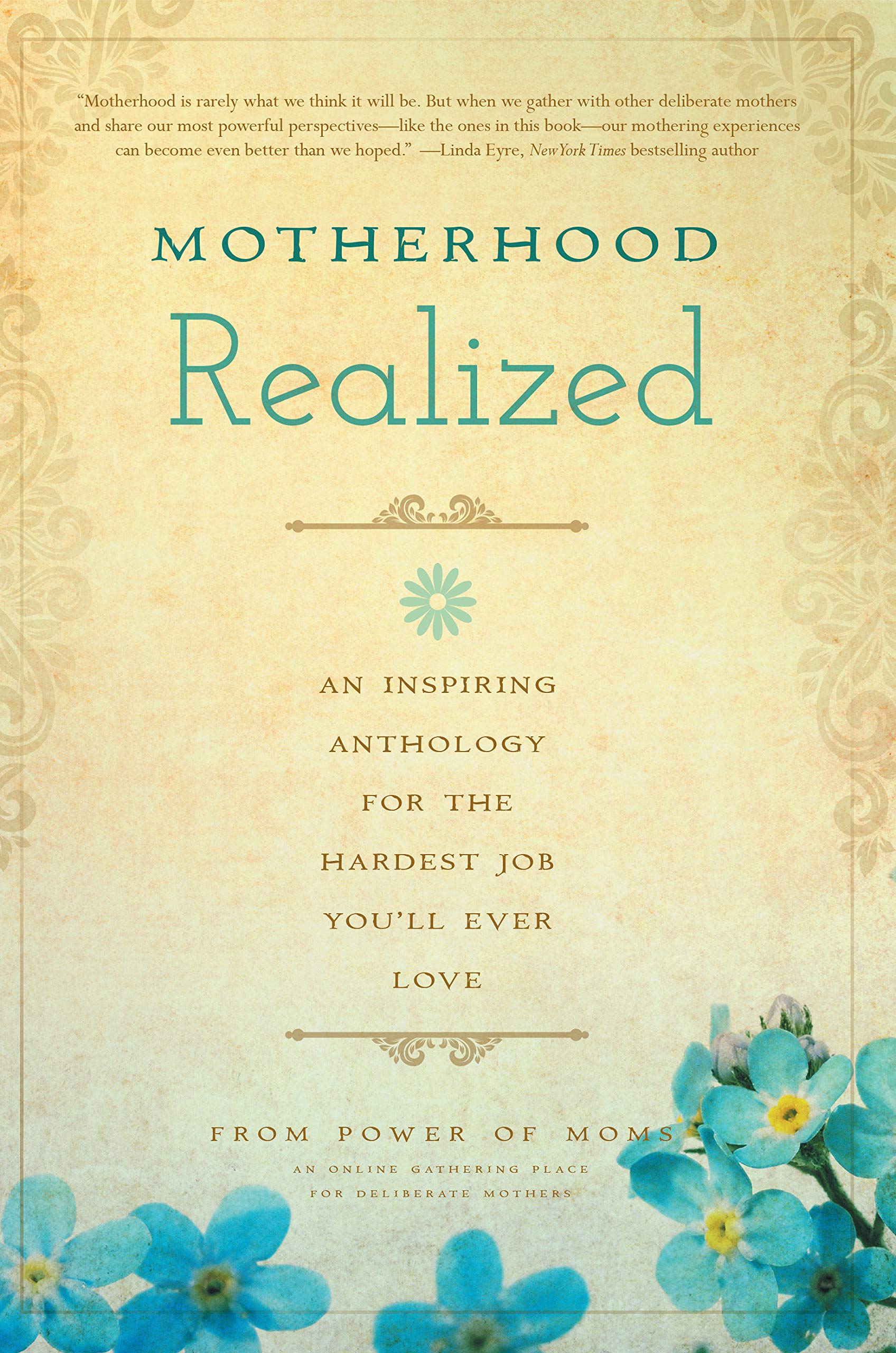 Motherhood Realized: An Inspiring Anthology For The Hardest Job You'Ll Ever Love