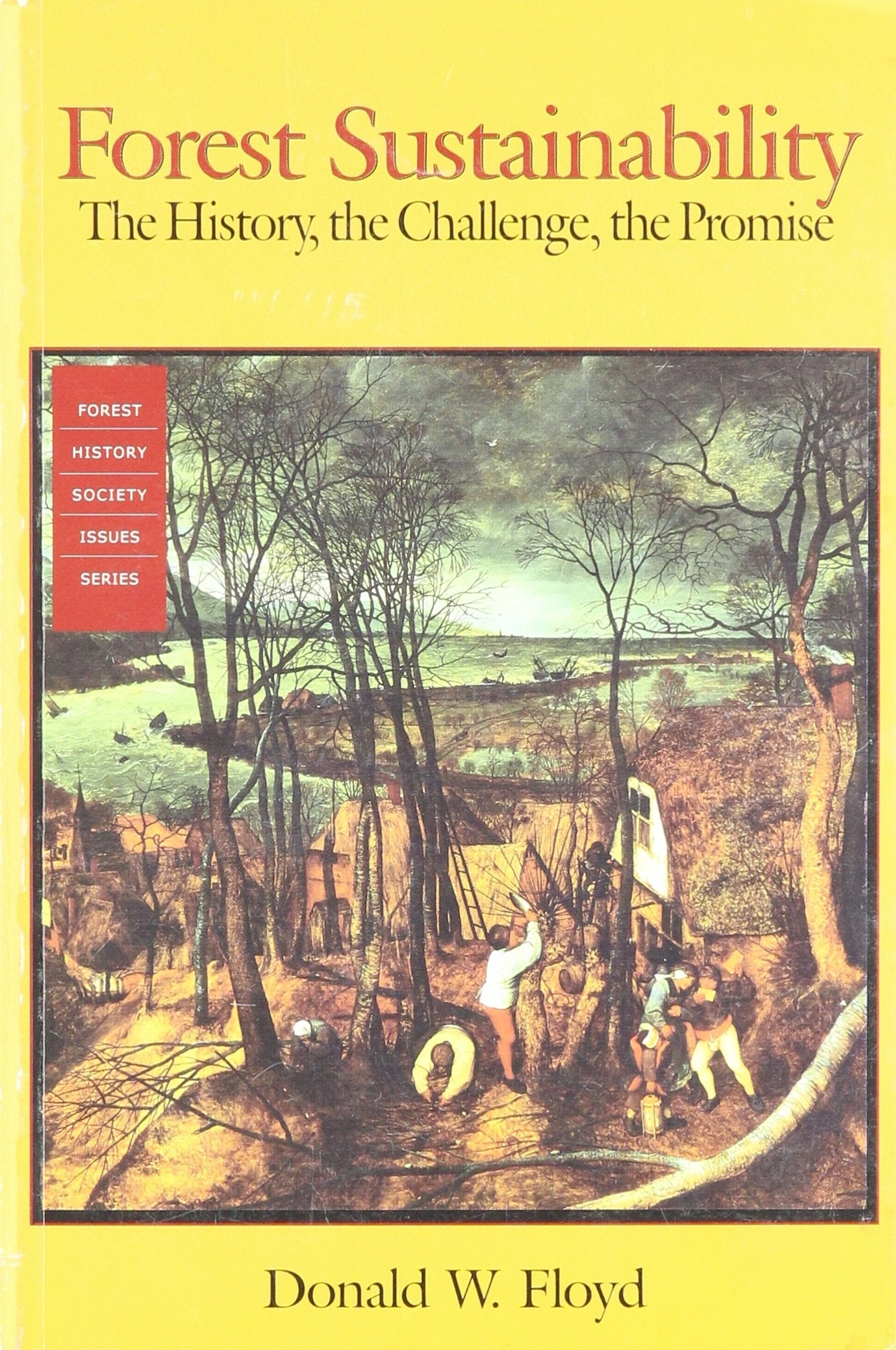 Forest Sustainability: The History, The Challenge, The Promise (Forest History Society Issues Series),New