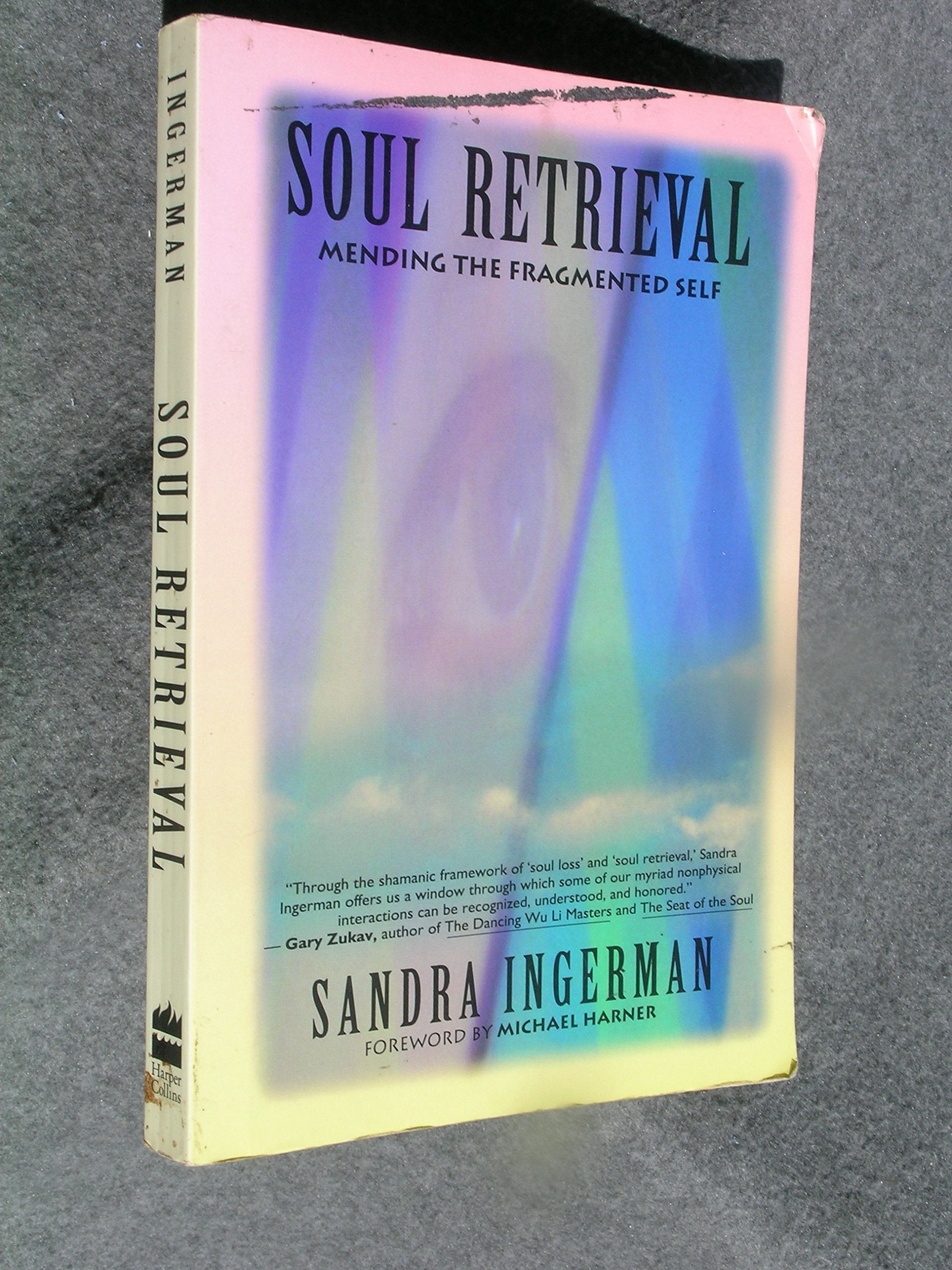 Soul Retrieval: Mending the Fragmented Self Through Shamanic Practice,Used