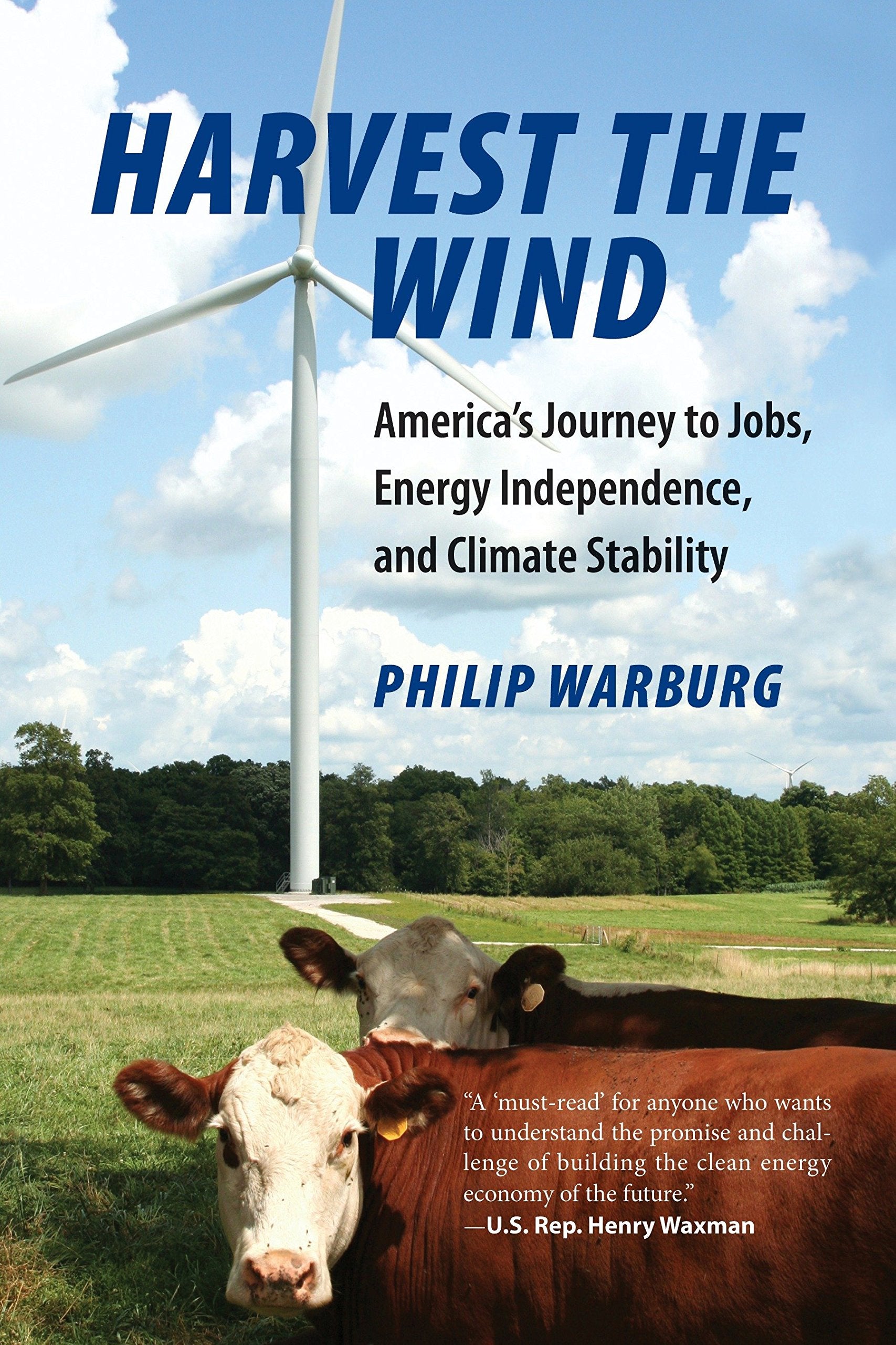 Harvest the Wind: America's Journey to Jobs, Energy Independence, and Climate Stability,New