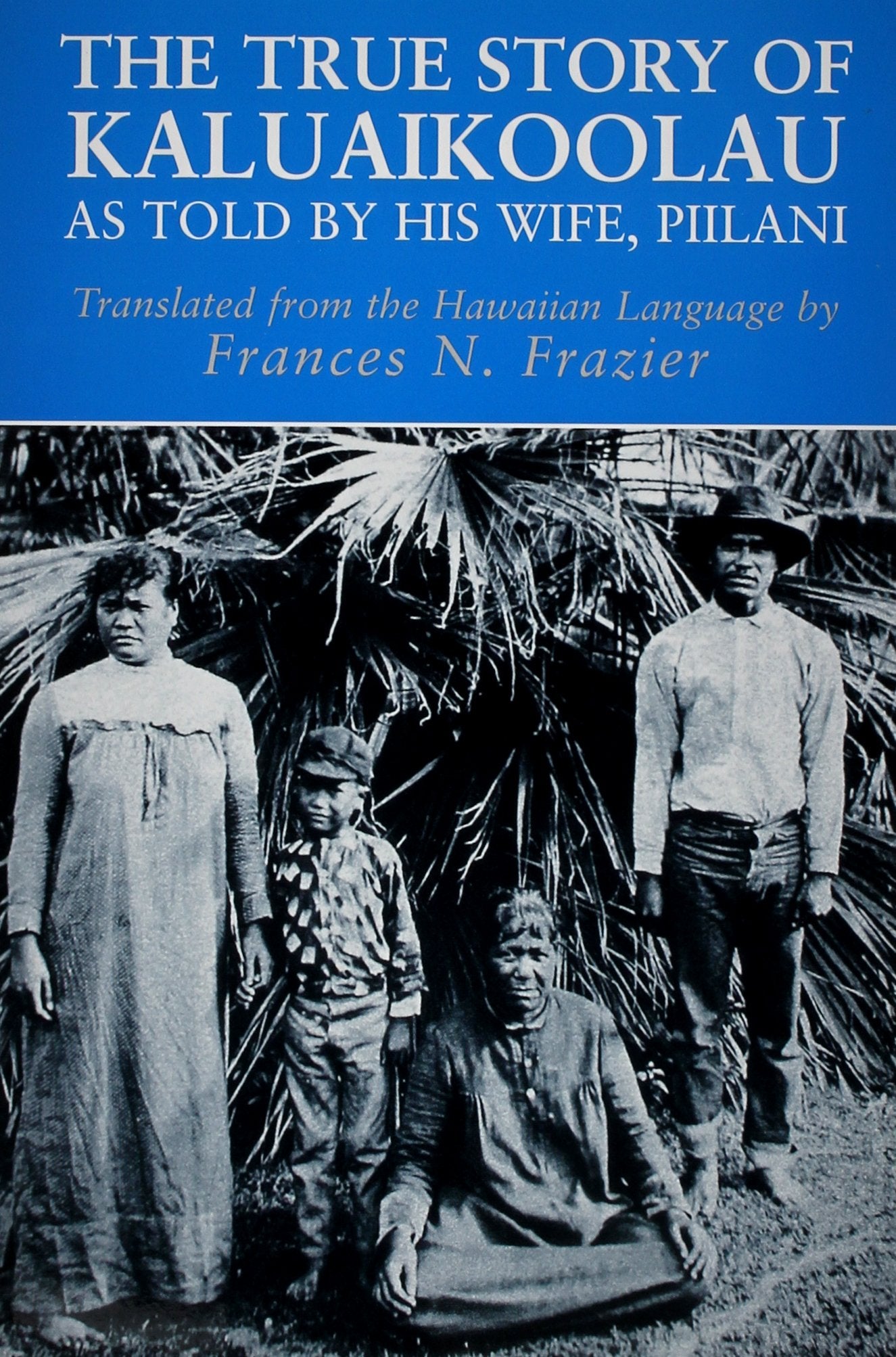 The True Story of Kaluaikoolau: As Told by His Wife, Piilani,New