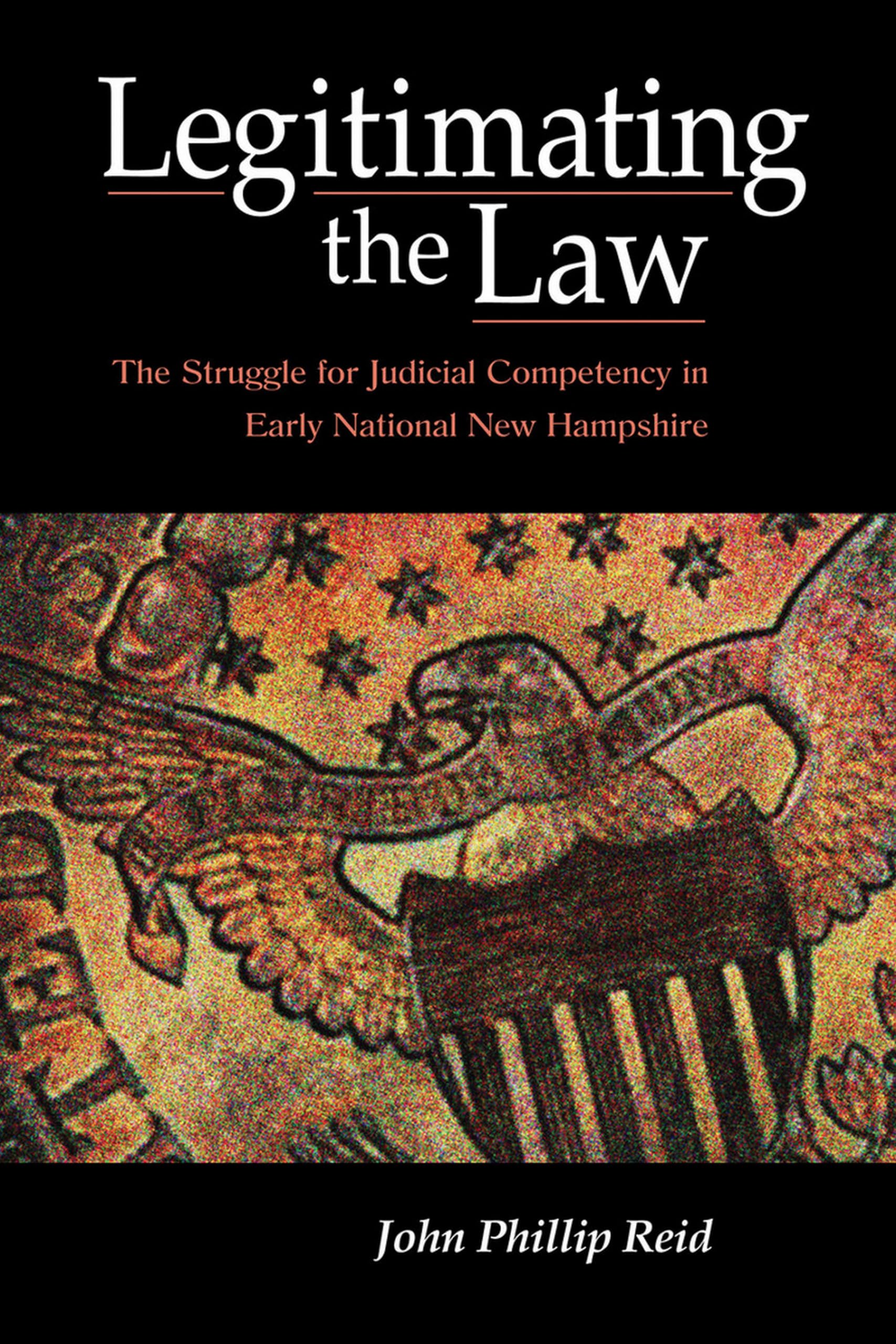 Legitimating the Law: The Struggle for Judicial Competency in Early National New Hampshire,Used